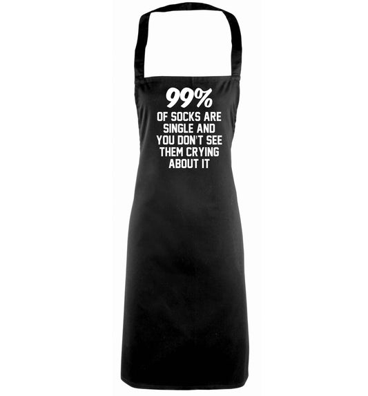 99% of socks are single and you don't see them crying about it black apron