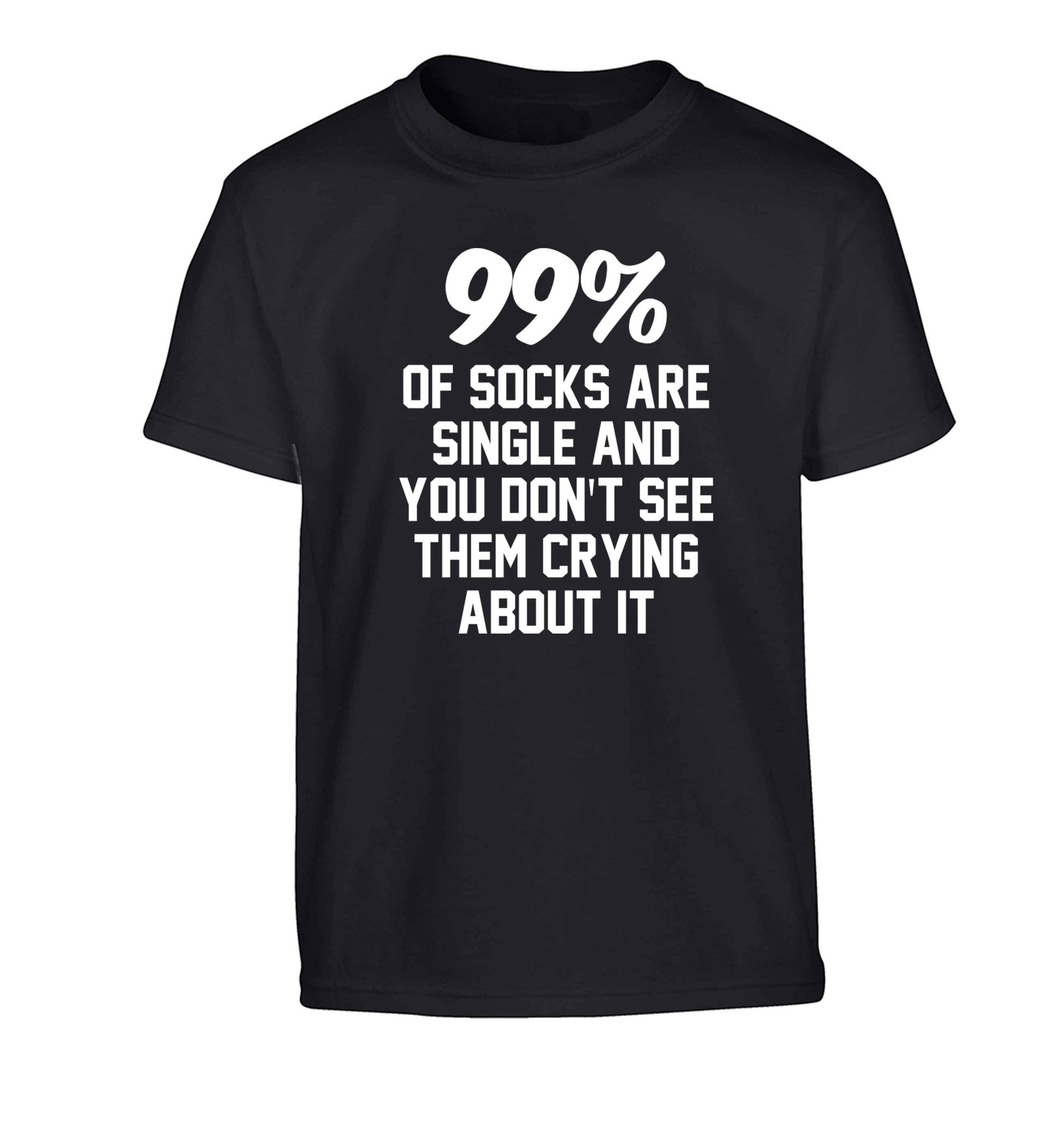 99% of socks are single and you don't see them crying about it Children's black Tshirt 12-13 Years
