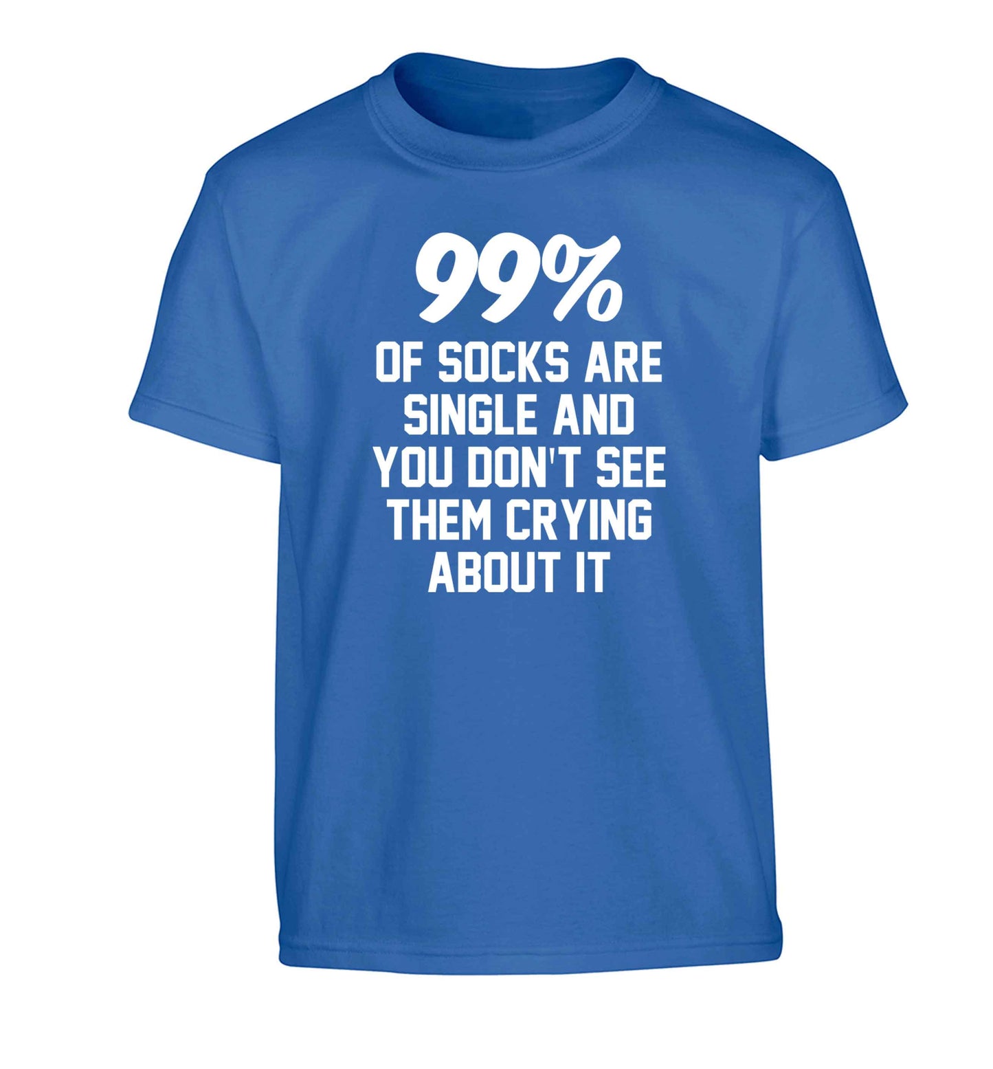 99% of socks are single and you don't see them crying about it Children's blue Tshirt 12-13 Years