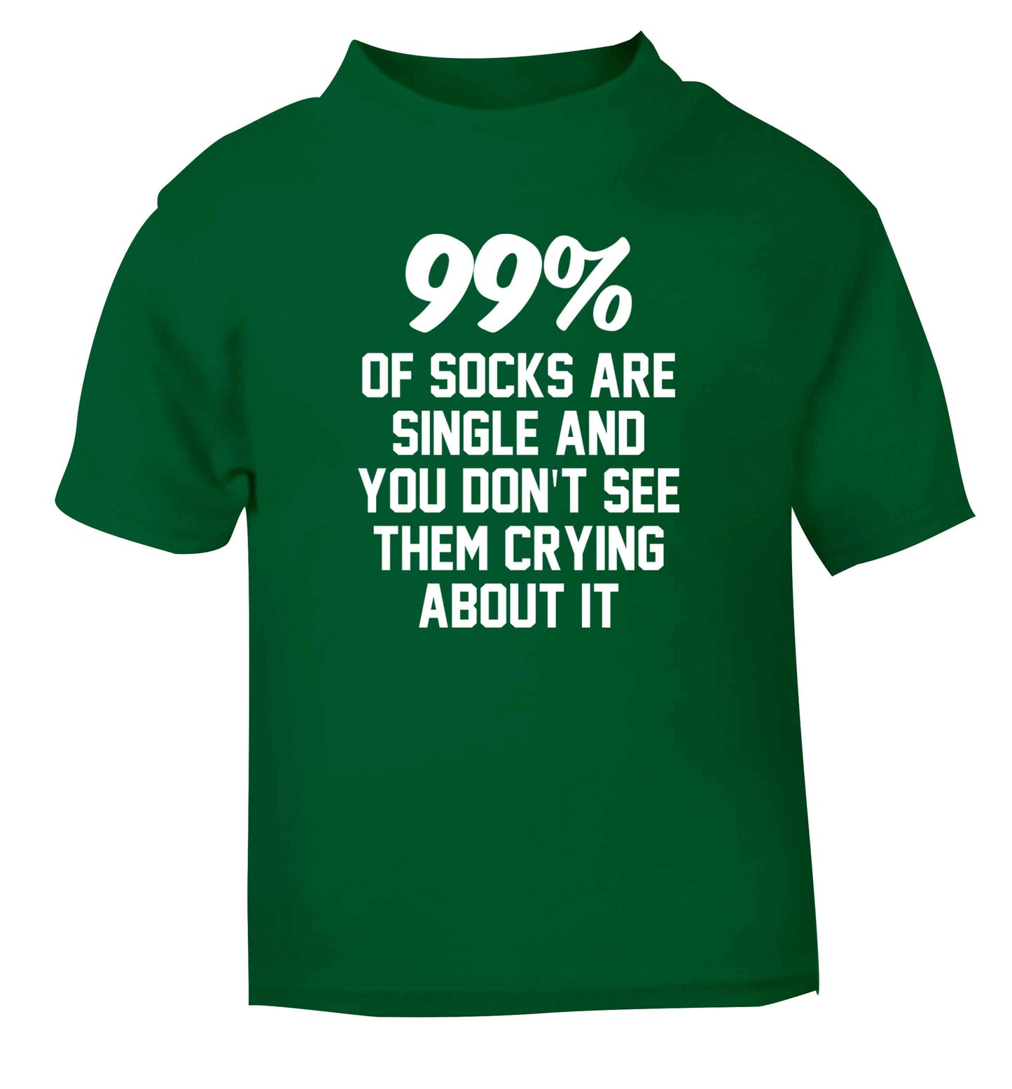 99% of socks are single and you don't see them crying about it green Baby Toddler Tshirt 2 Years