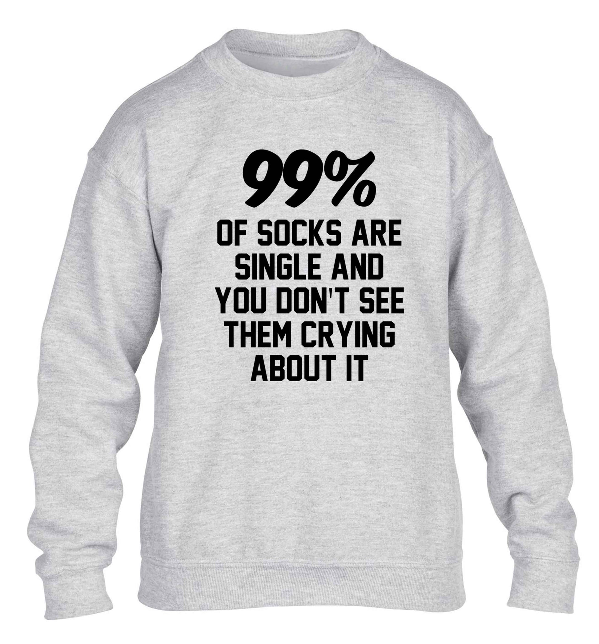 99% of socks are single and you don't see them crying about it children's grey sweater 12-13 Years
