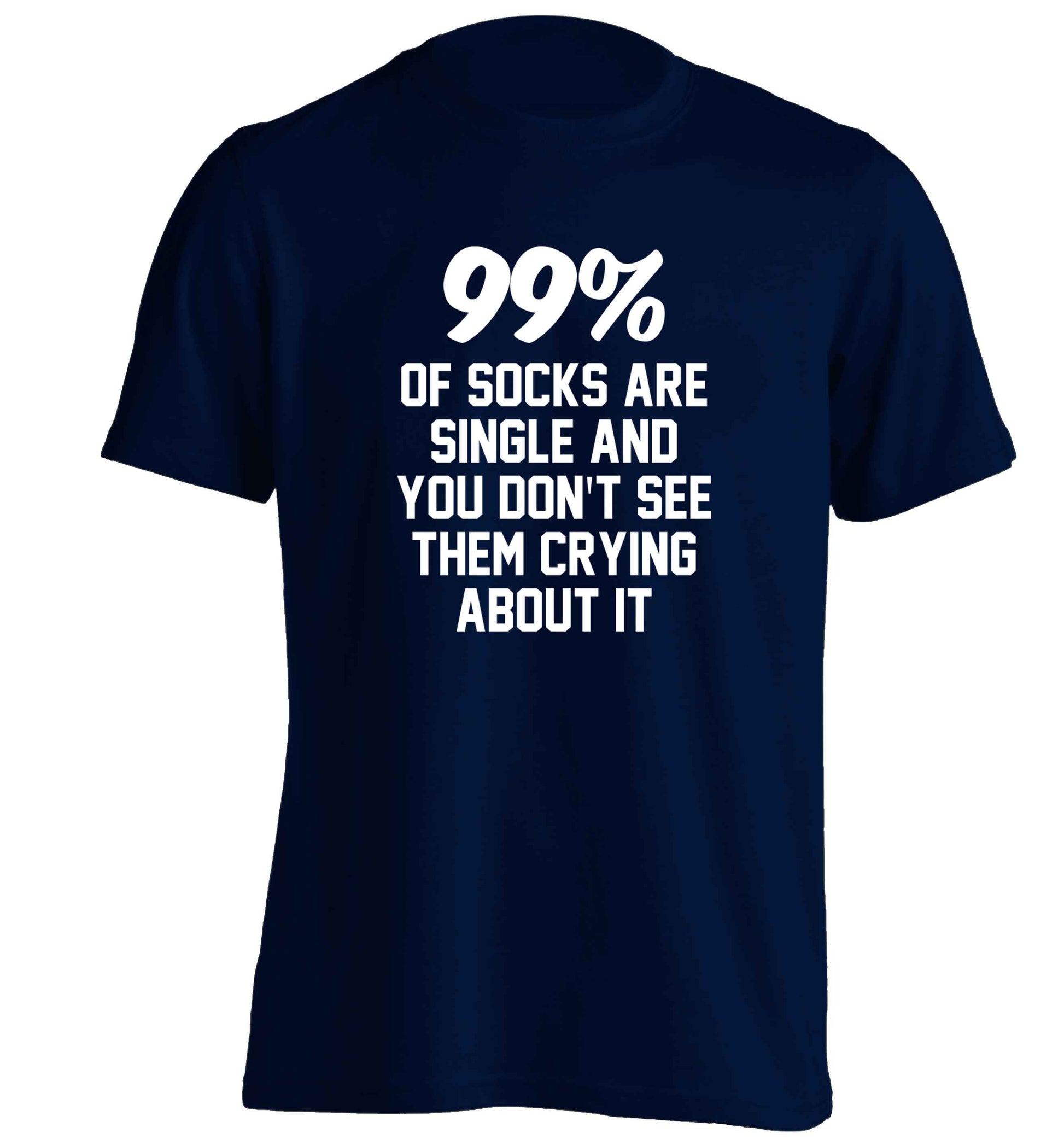 99% of socks are single and you don't see them crying about it adults unisex navy Tshirt 2XL