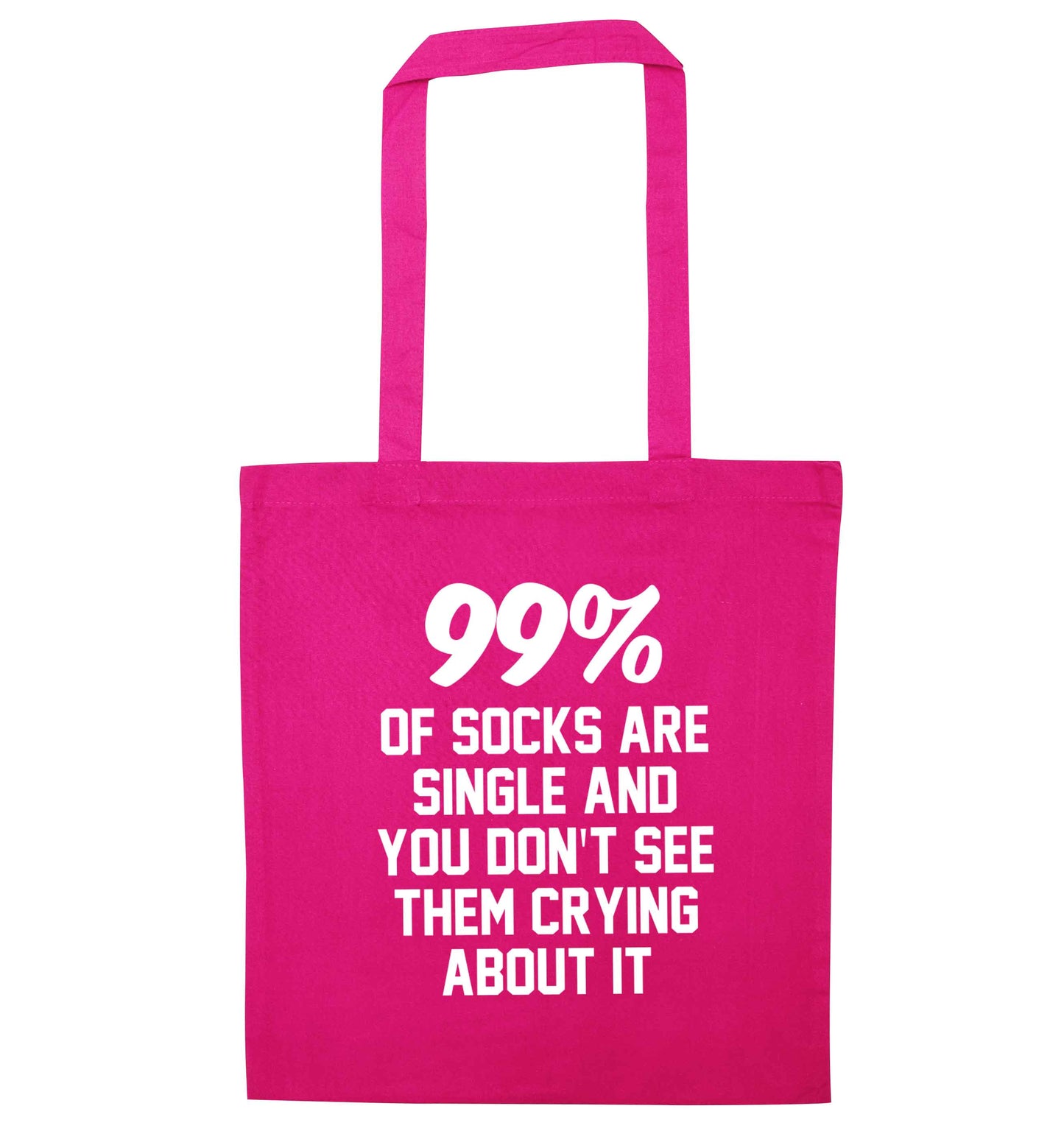 99% of socks are single and you don't see them crying about it pink tote bag