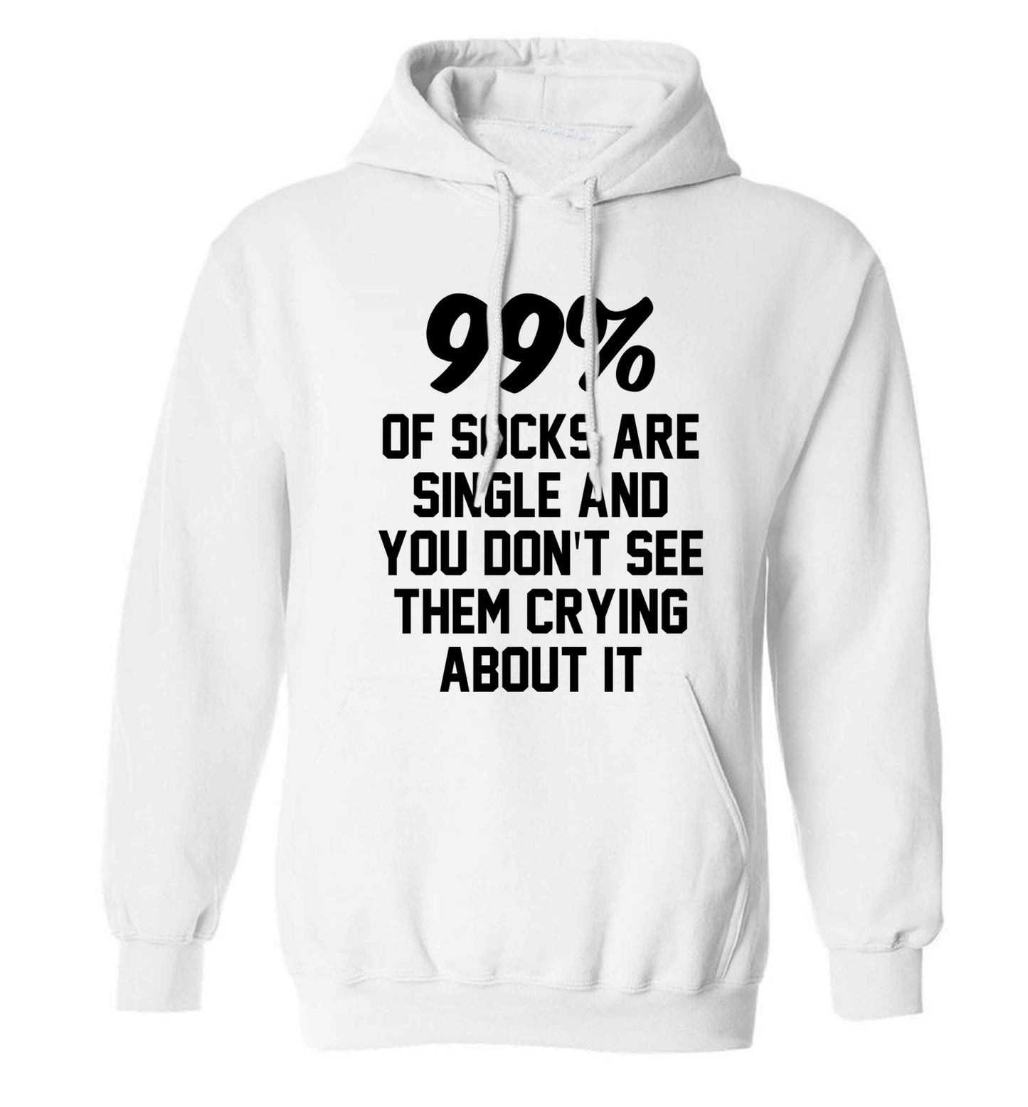 99% of socks are single and you don't see them crying about it adults unisex white hoodie 2XL