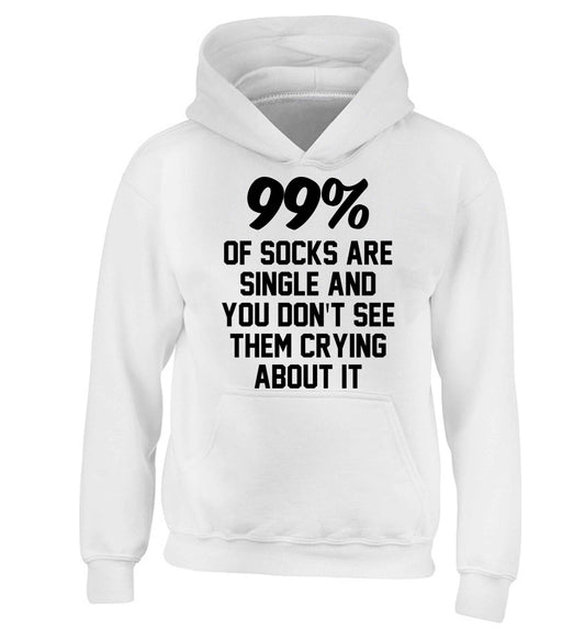 99% of socks are single and you don't see them crying about it children's white hoodie 12-13 Years