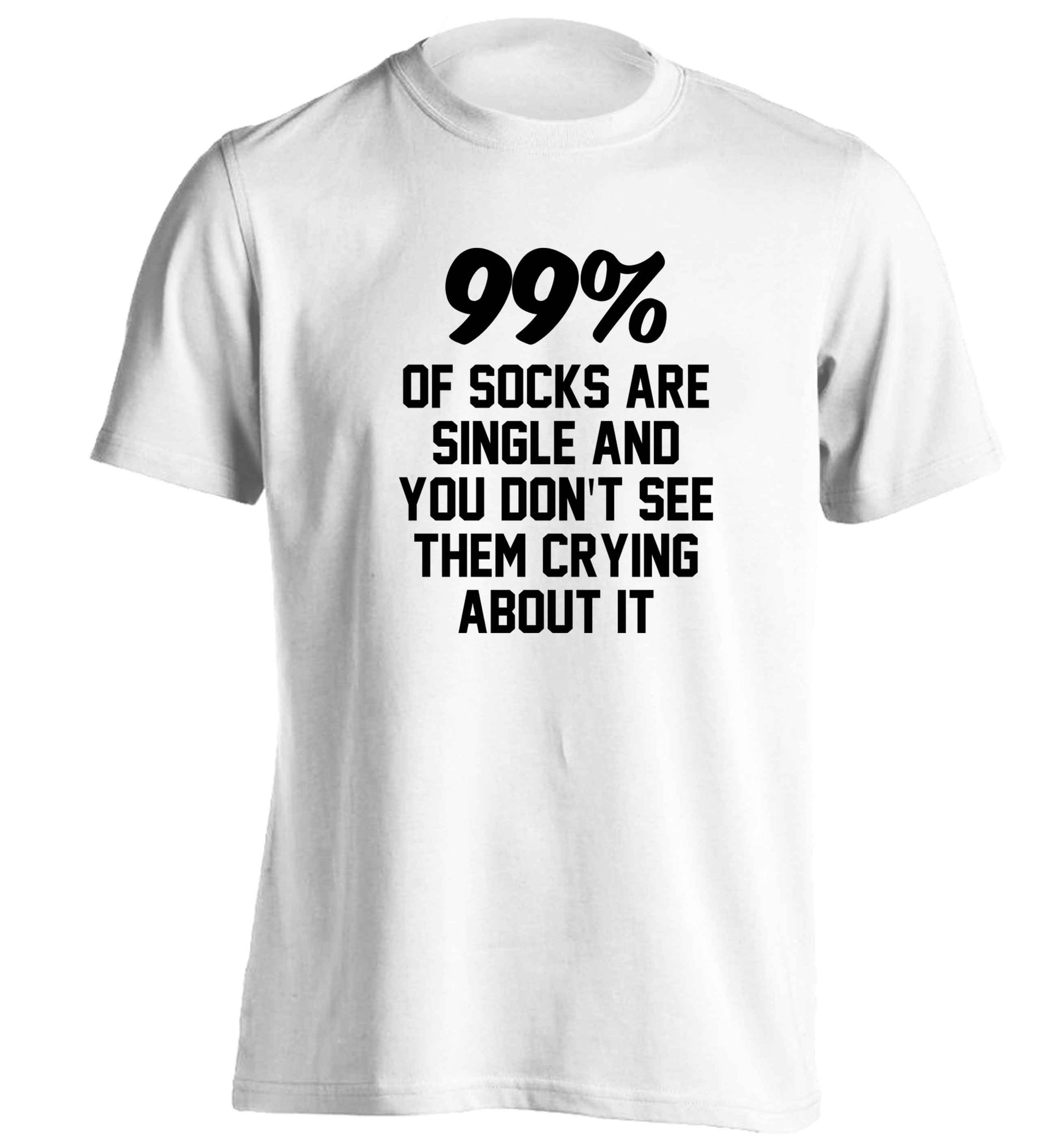 99% of socks are single and you don't see them crying about it adults unisex white Tshirt 2XL
