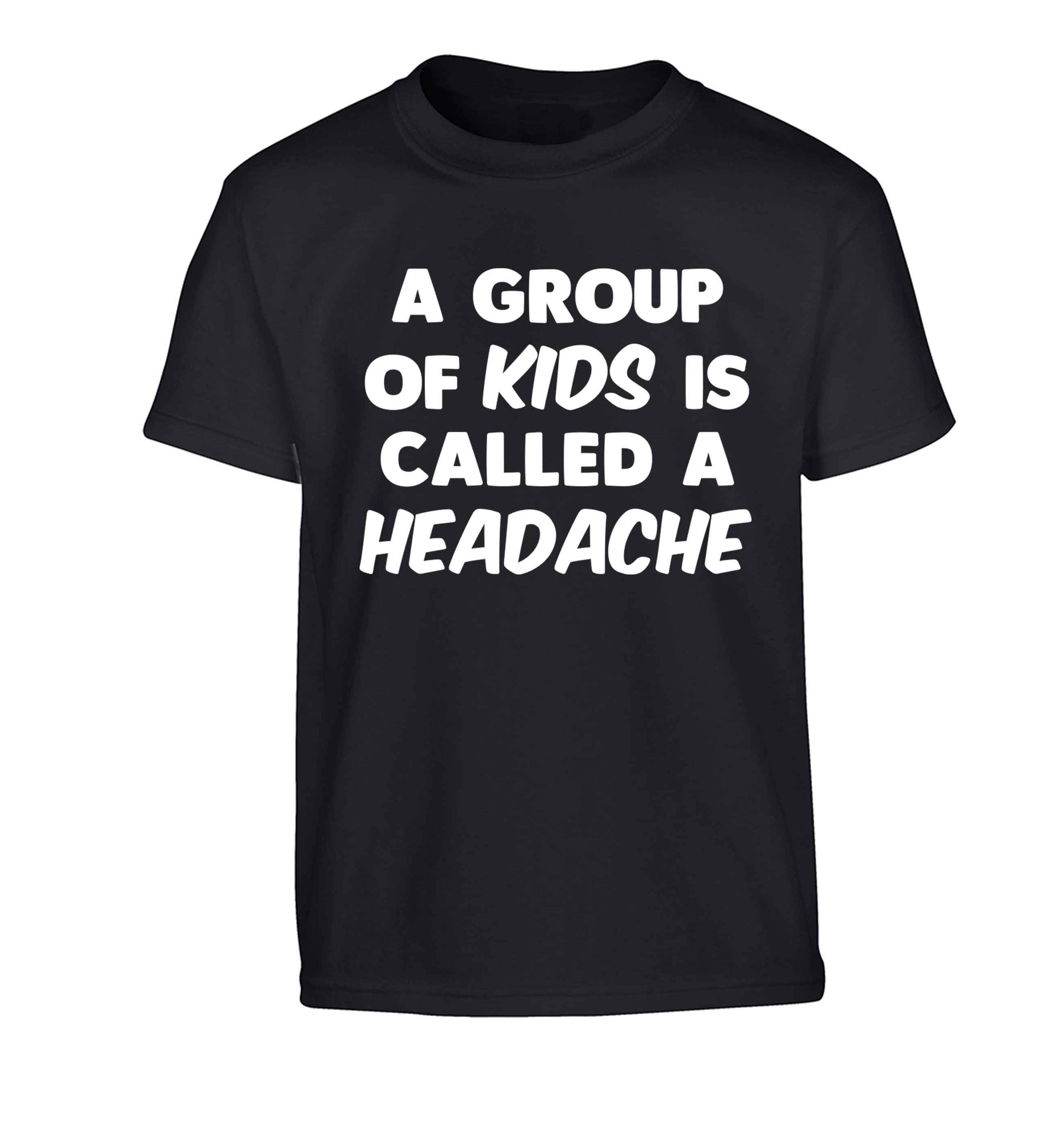 A group of kids is called a headache Children's black Tshirt 12-13 Years