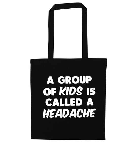 A group of kids is called a headache black tote bag