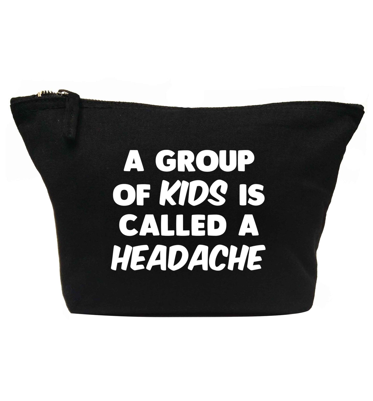 A group of kids is called a headache | makeup / wash bag