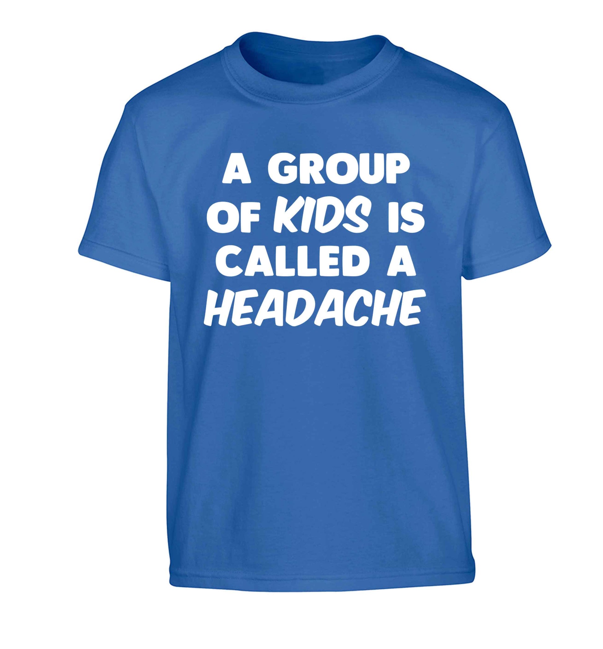 A group of kids is called a headache Children's blue Tshirt 12-13 Years