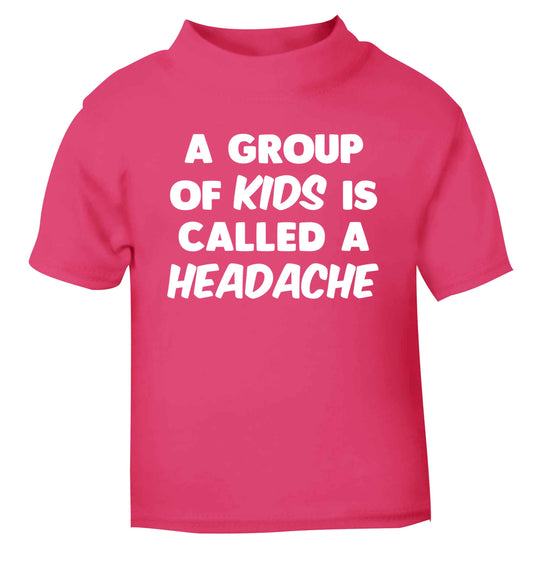 A group of kids is called a headache pink Baby Toddler Tshirt 2 Years