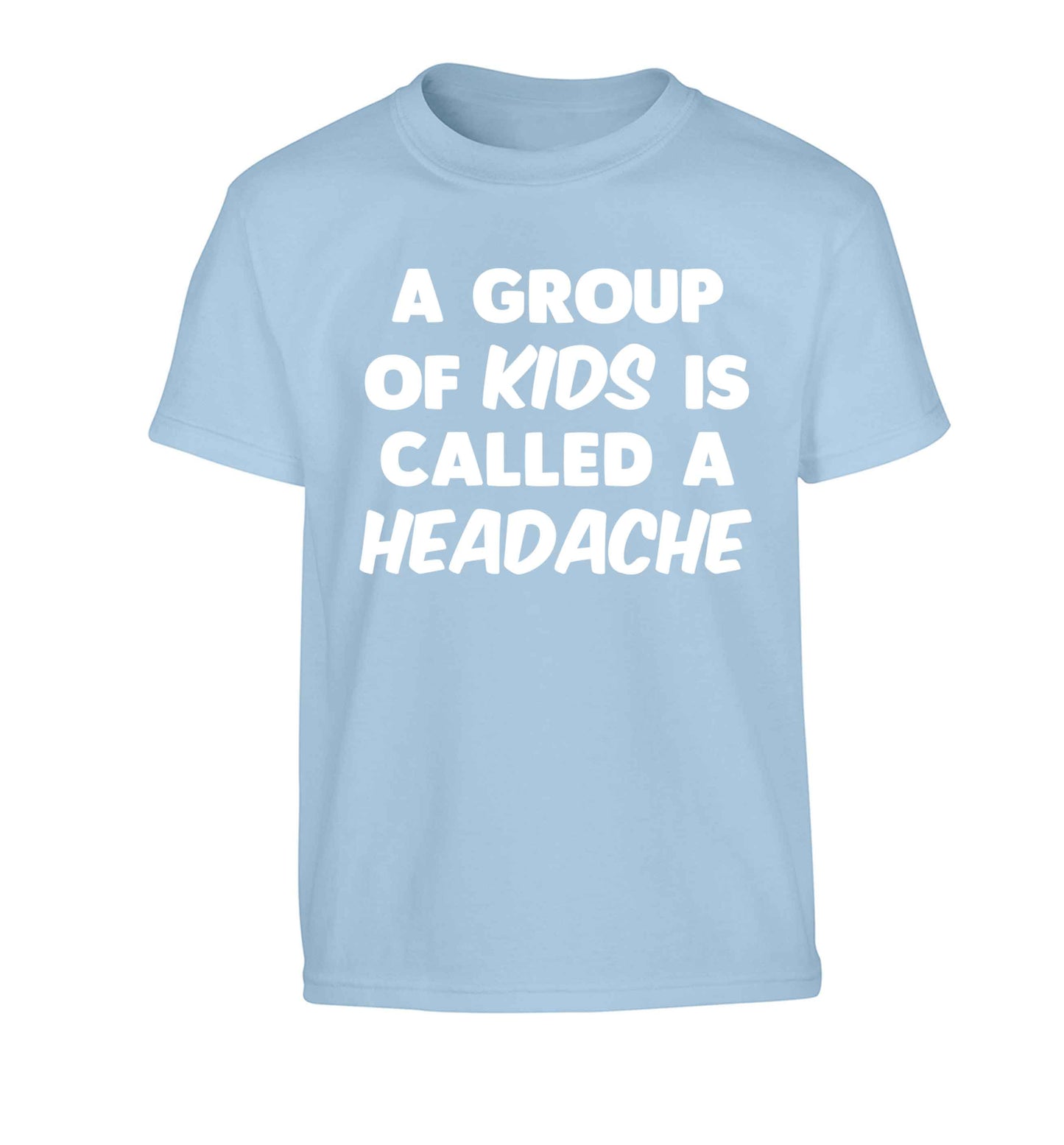 A group of kids is called a headache Children's light blue Tshirt 12-13 Years