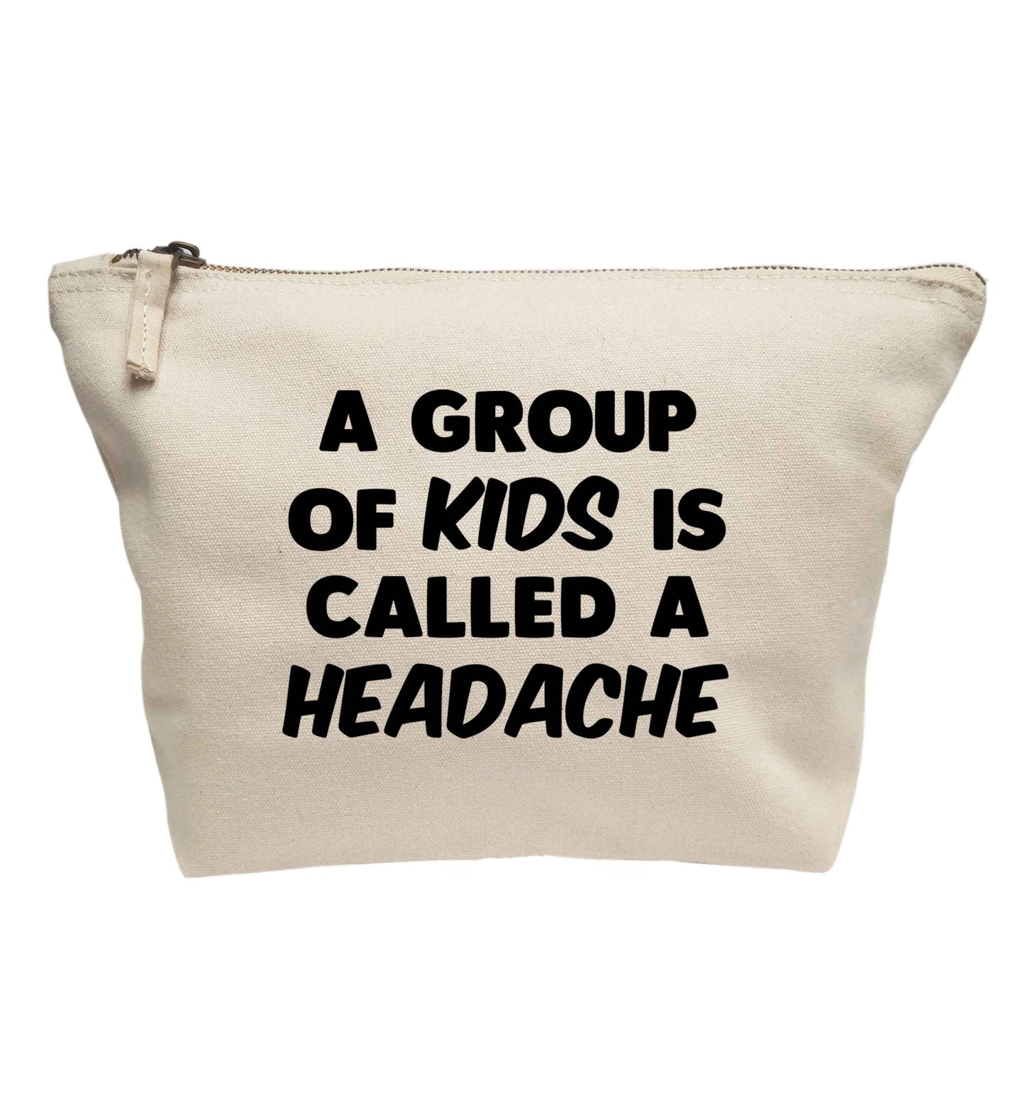 A group of kids is called a headache | makeup / wash bag