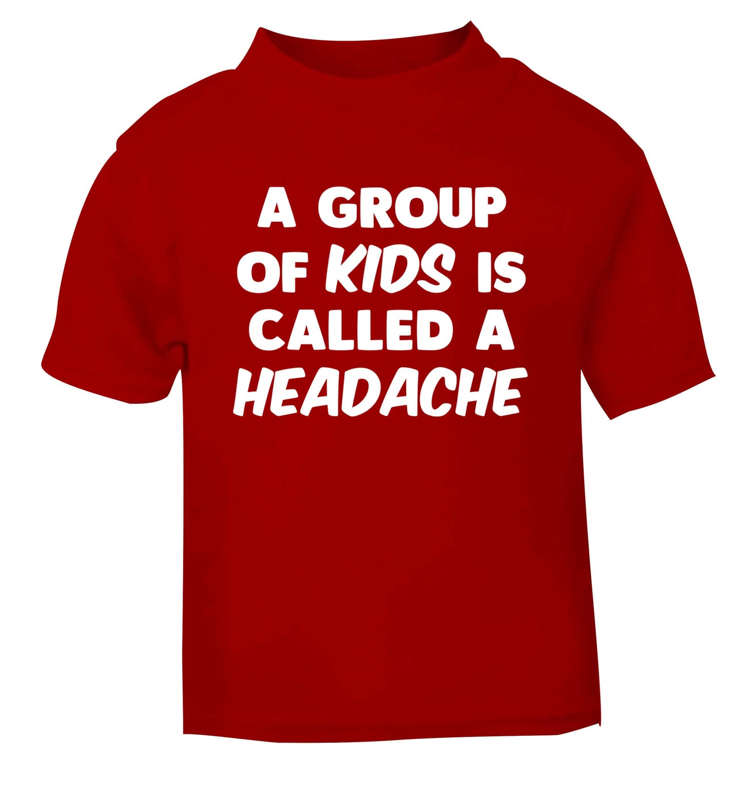 A group of kids is called a headache red Baby Toddler Tshirt 2 Years