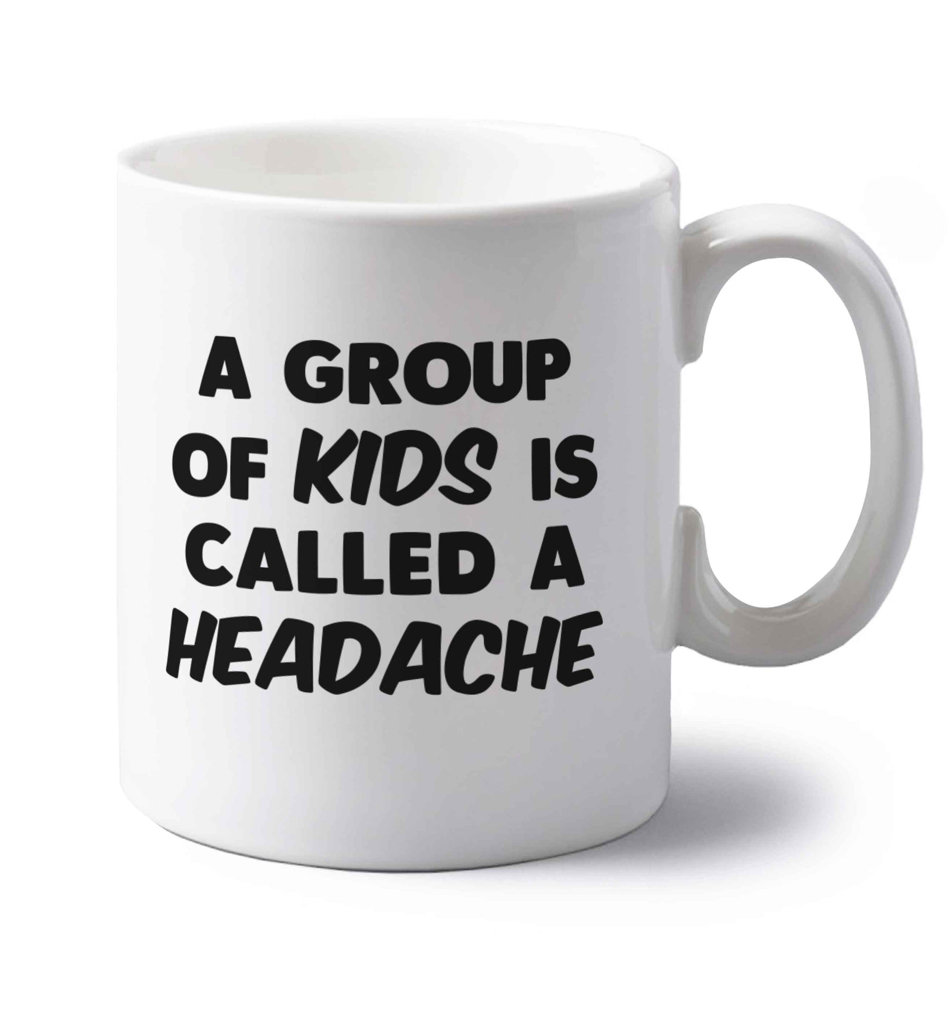 A group of kids is called a headache left handed white ceramic mug 