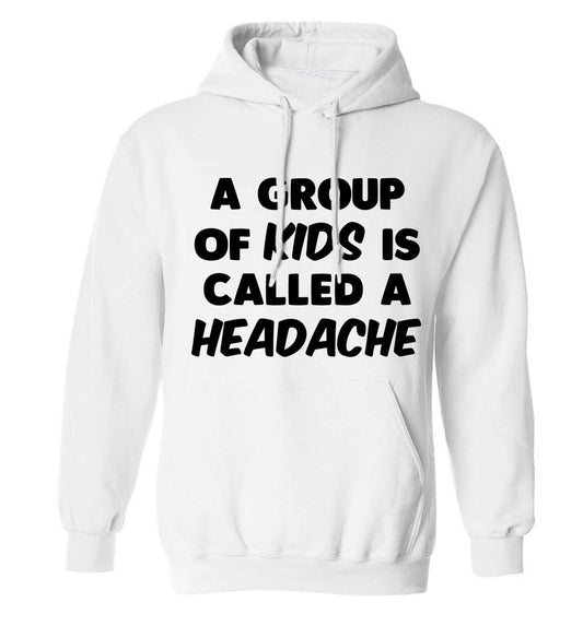 A group of kids is called a headache adults unisex white hoodie 2XL