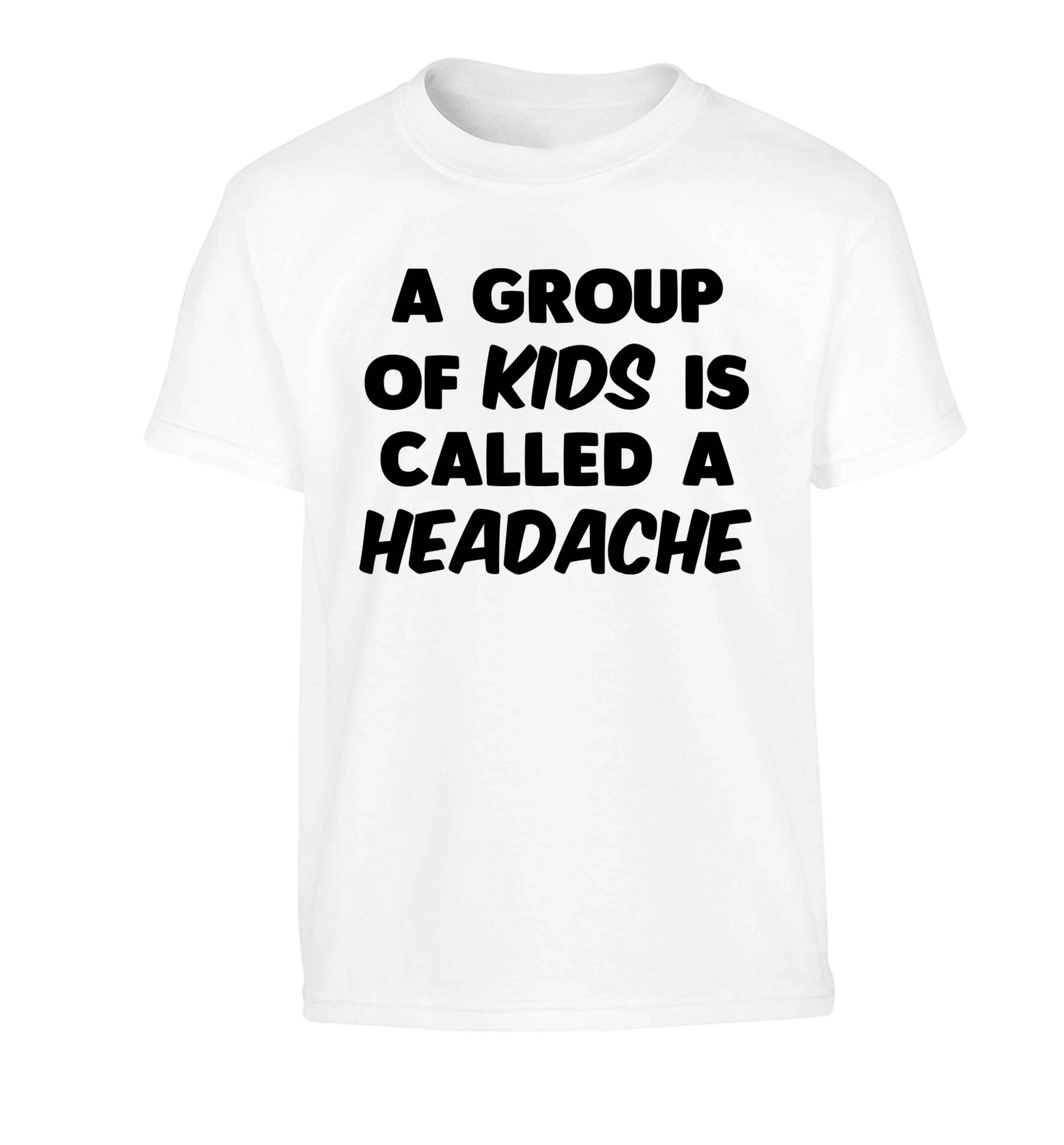 A group of kids is called a headache Children's white Tshirt 12-13 Years