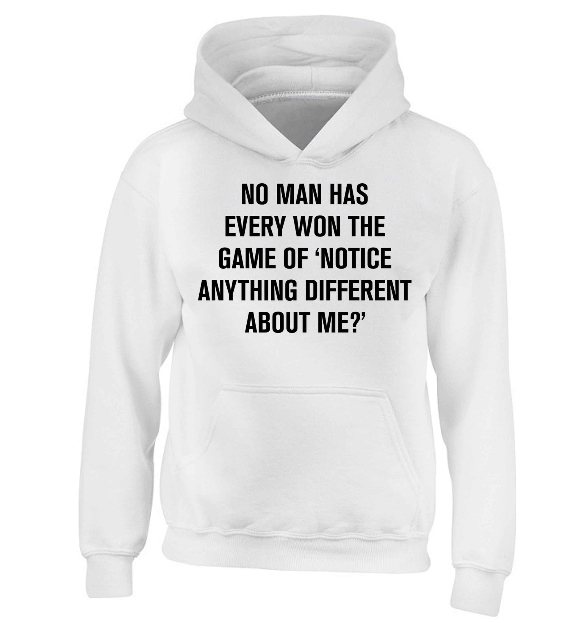 No man has ever won the game of 'notice anything different about me?' children's white hoodie 12-13 Years
