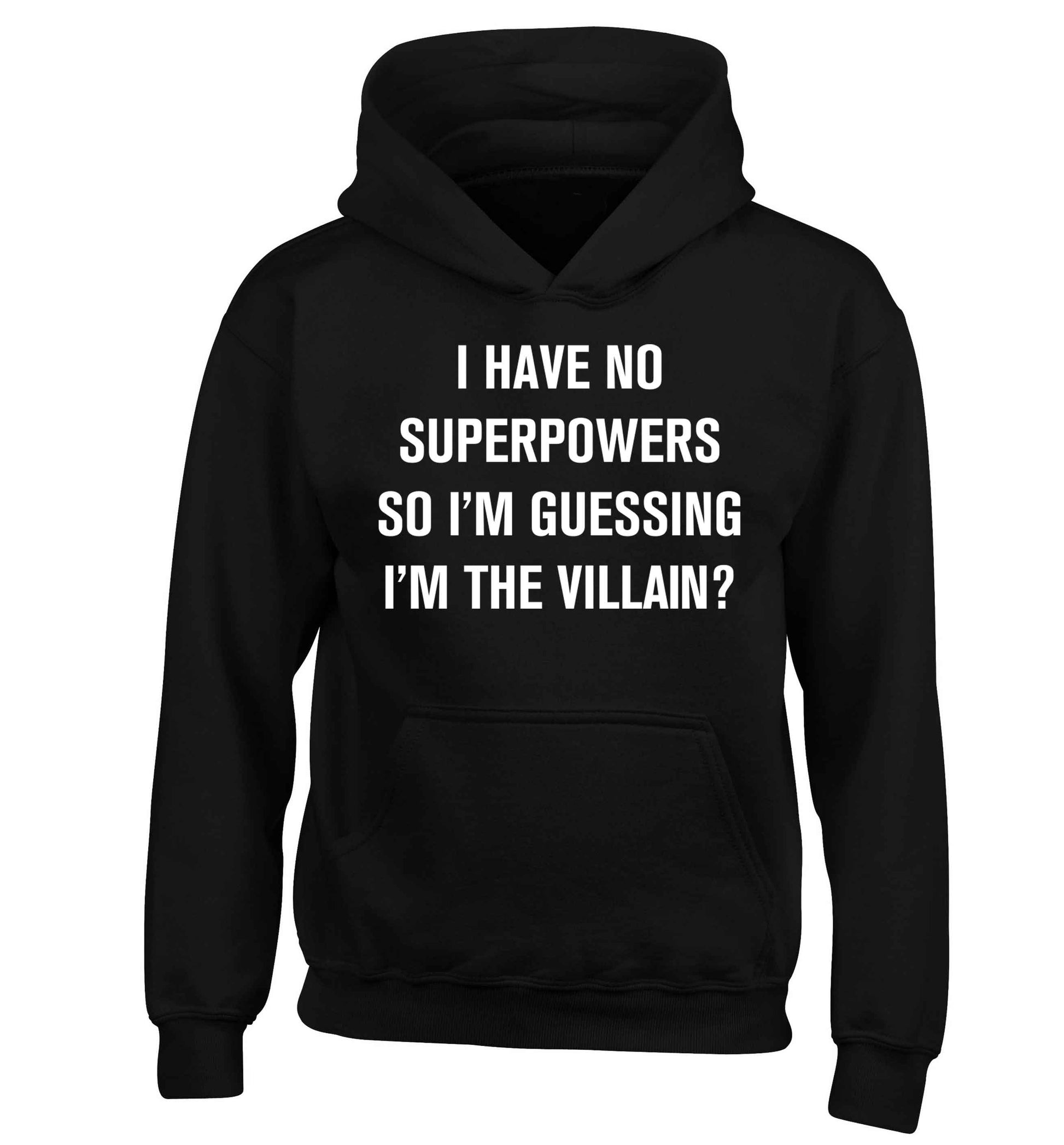 I have no superpowers so I'm guessing I'm the villain? children's black hoodie 12-13 Years