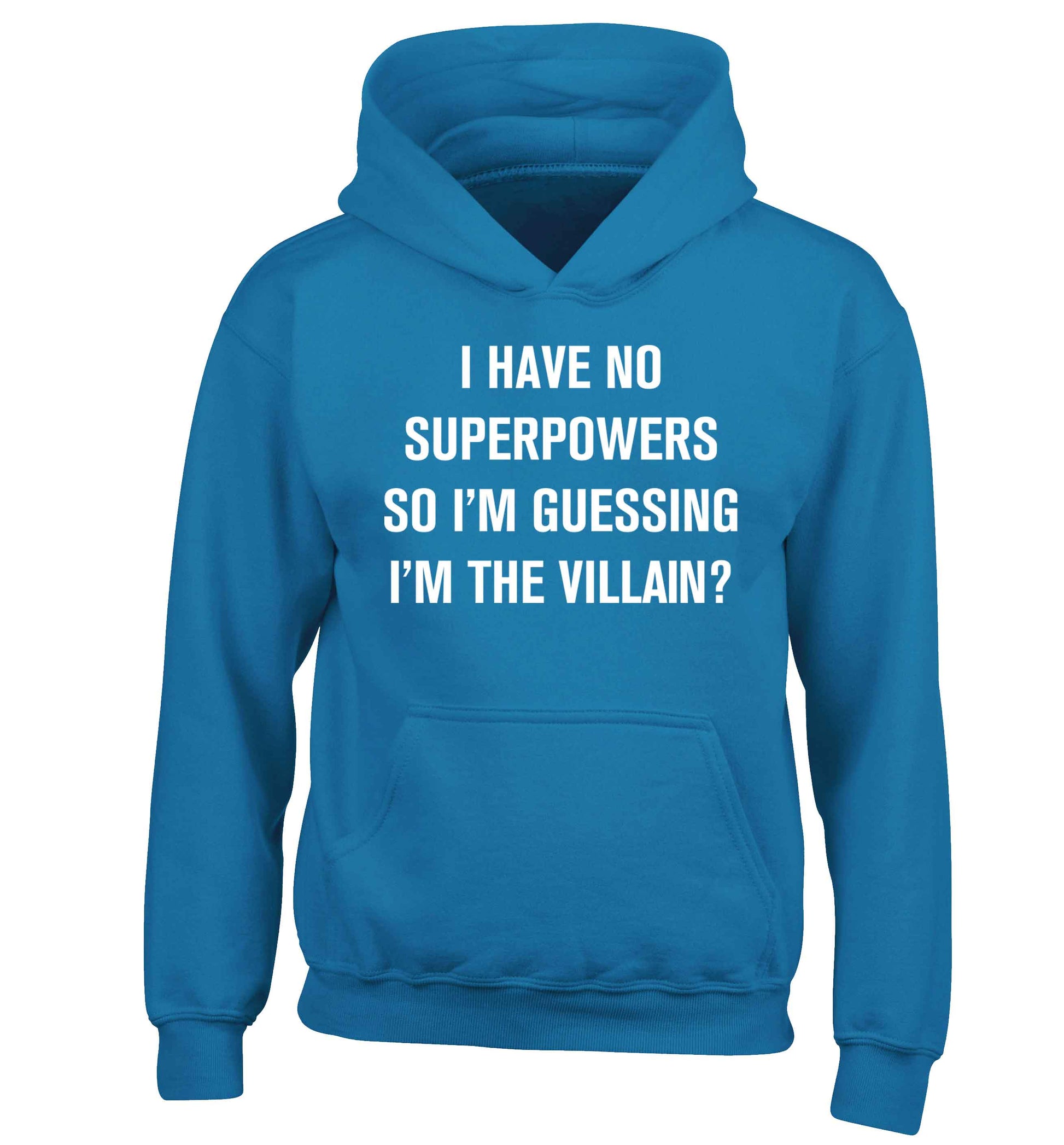 I have no superpowers so I'm guessing I'm the villain? children's blue hoodie 12-13 Years