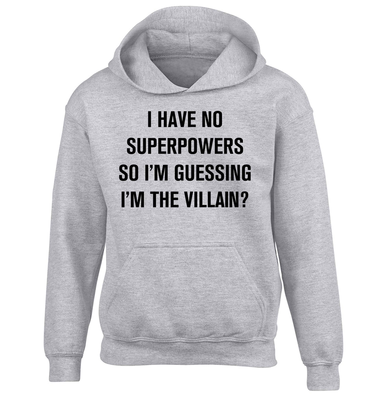 I have no superpowers so I'm guessing I'm the villain? children's grey hoodie 12-13 Years