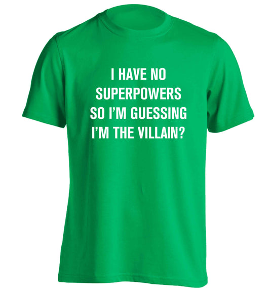 I have no superpowers so I'm guessing I'm the villain? adults unisex green Tshirt 2XL