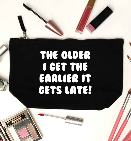 The older I get the earlier it gets late! black makeup bag