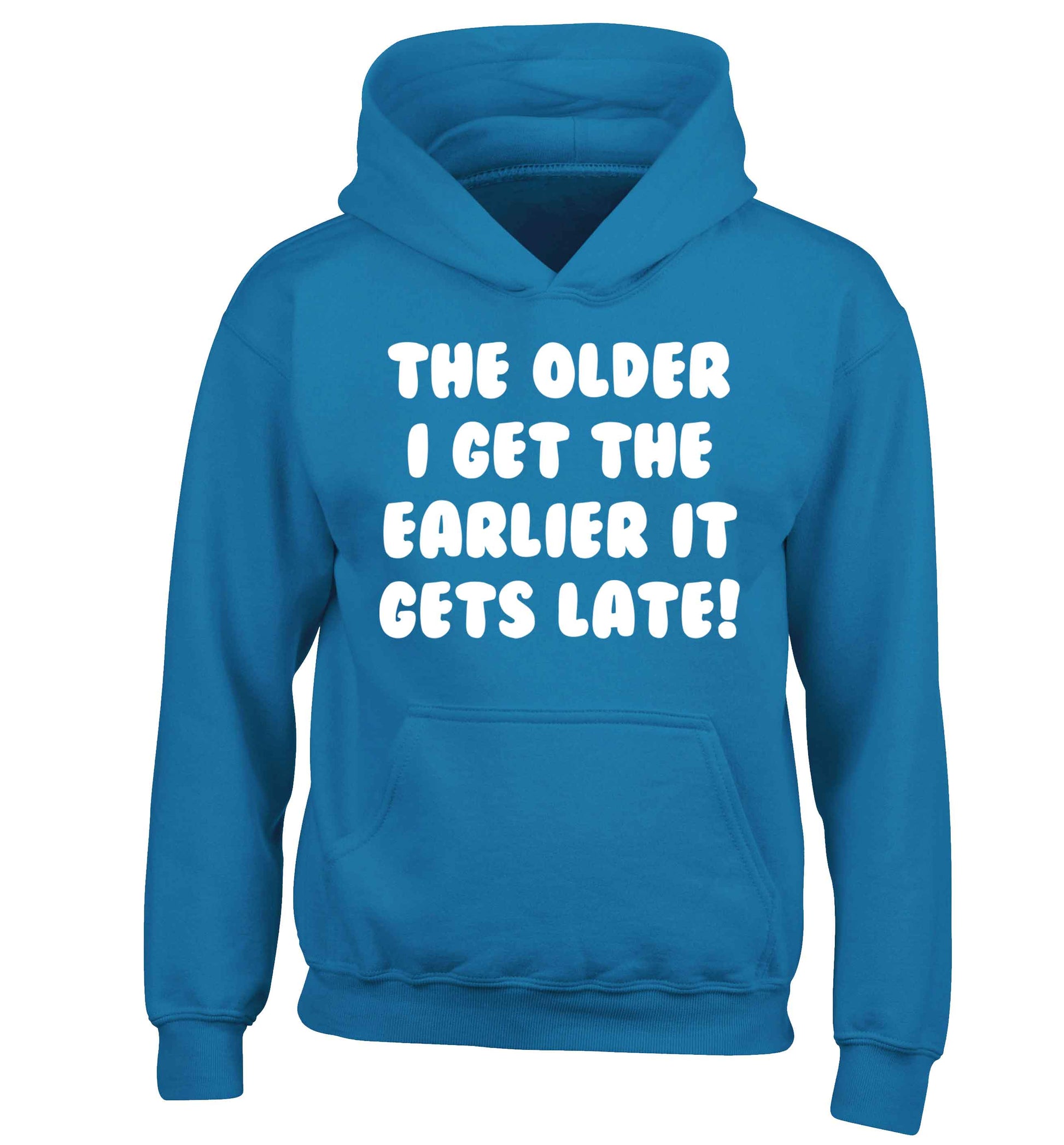 The older I get the earlier it gets late! children's blue hoodie 12-13 Years