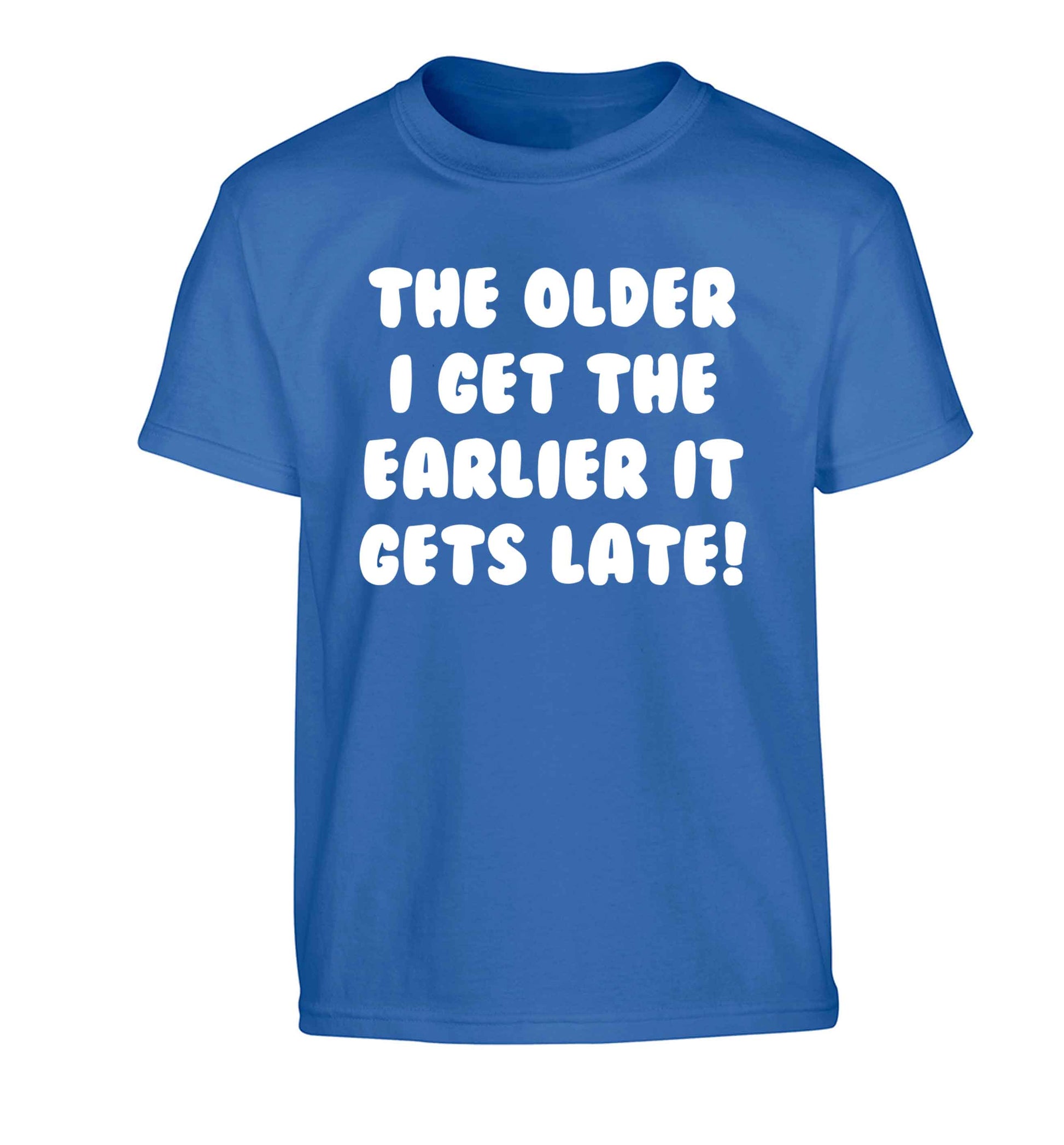 The older I get the earlier it gets late! Children's blue Tshirt 12-13 Years