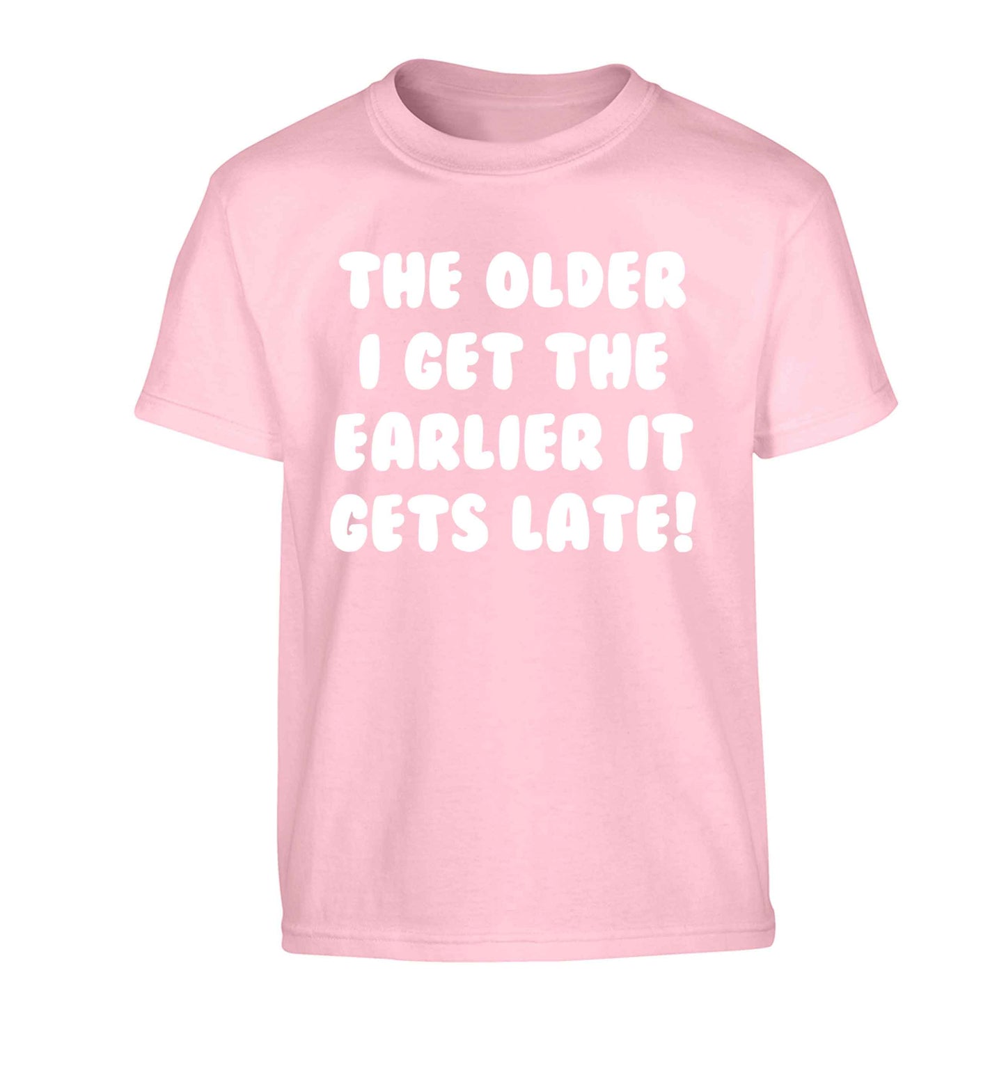 The older I get the earlier it gets late! Children's light pink Tshirt 12-13 Years