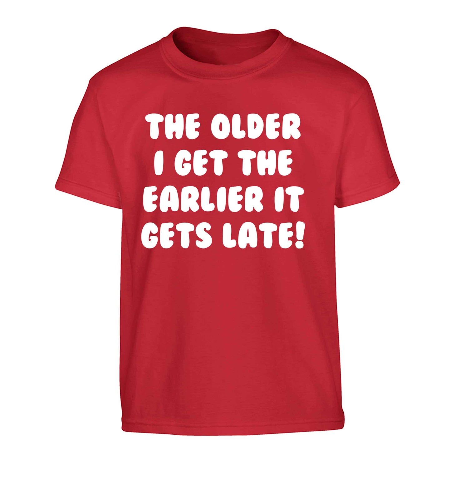The older I get the earlier it gets late! Children's red Tshirt 12-13 Years