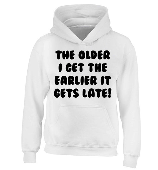 The older I get the earlier it gets late! children's white hoodie 12-13 Years