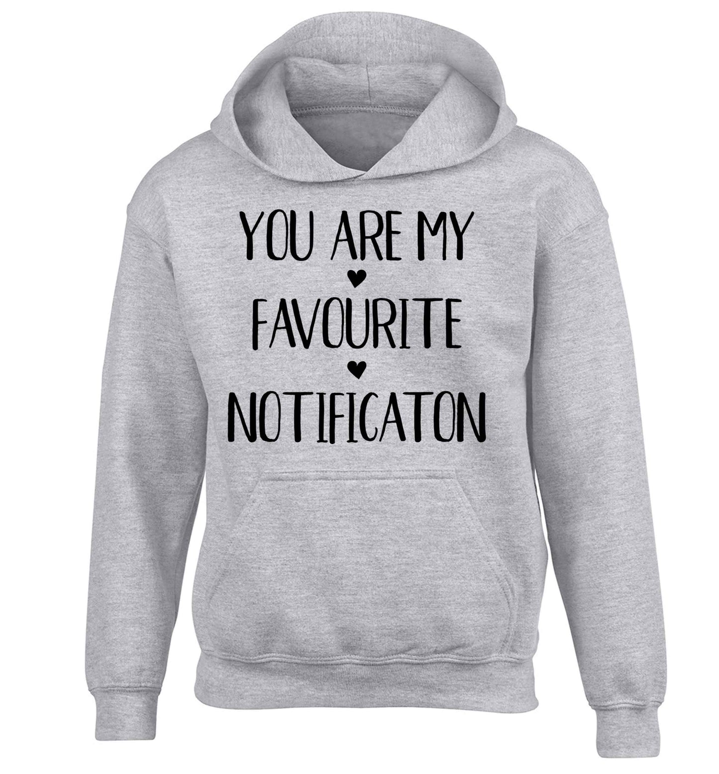 You are my favourite notification children's grey hoodie 12-13 Years