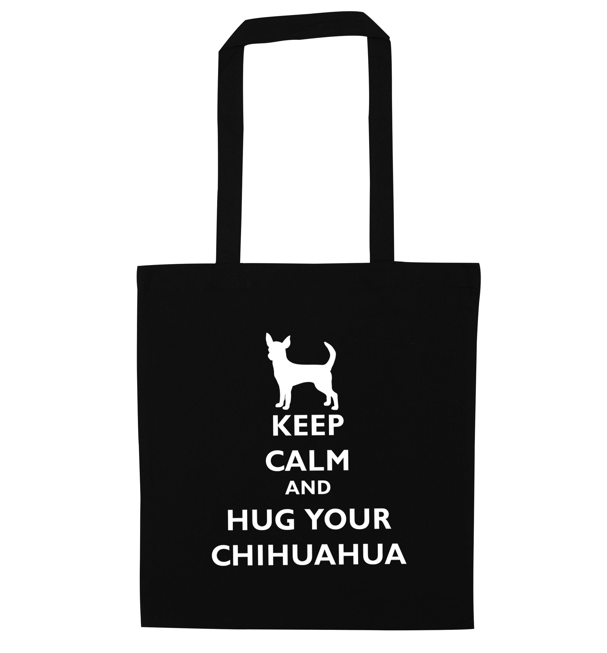 Keep calm and hug your chihuahua black tote bag