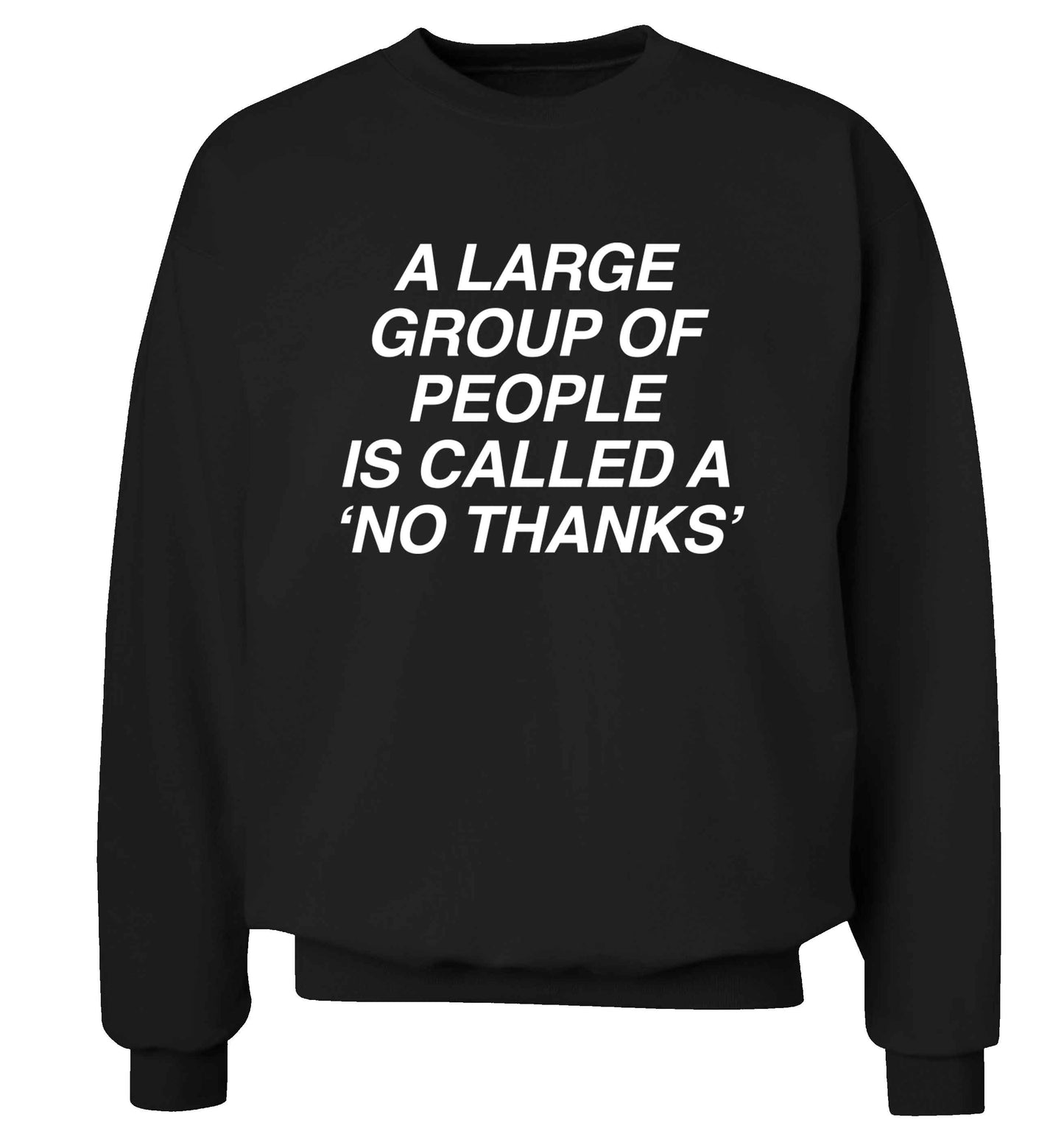 A group of people is called a 'no thanks' Adult's unisex black Sweater 2XL