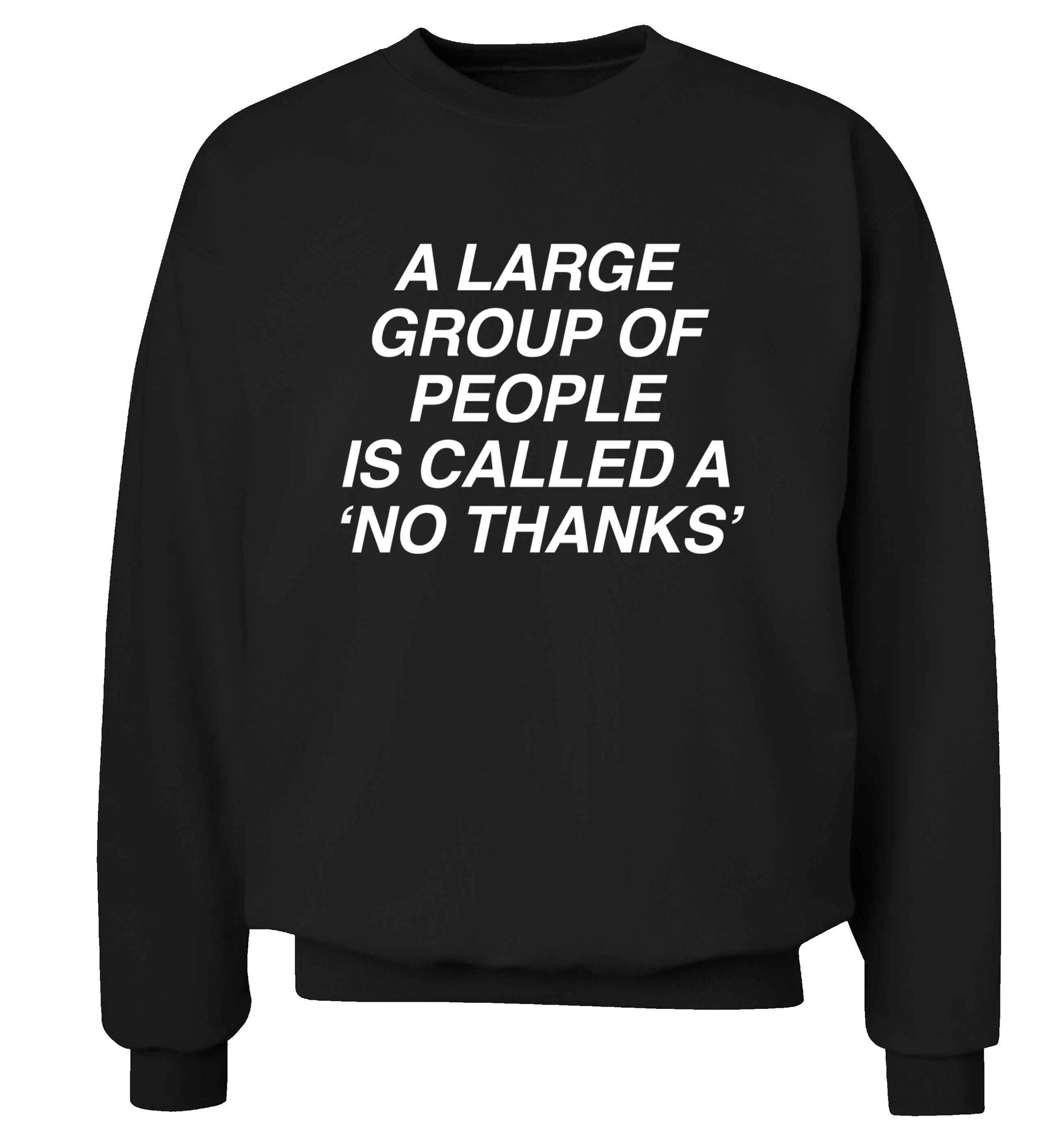 A group of people is called a 'no thanks' Adult's unisex black Sweater 2XL