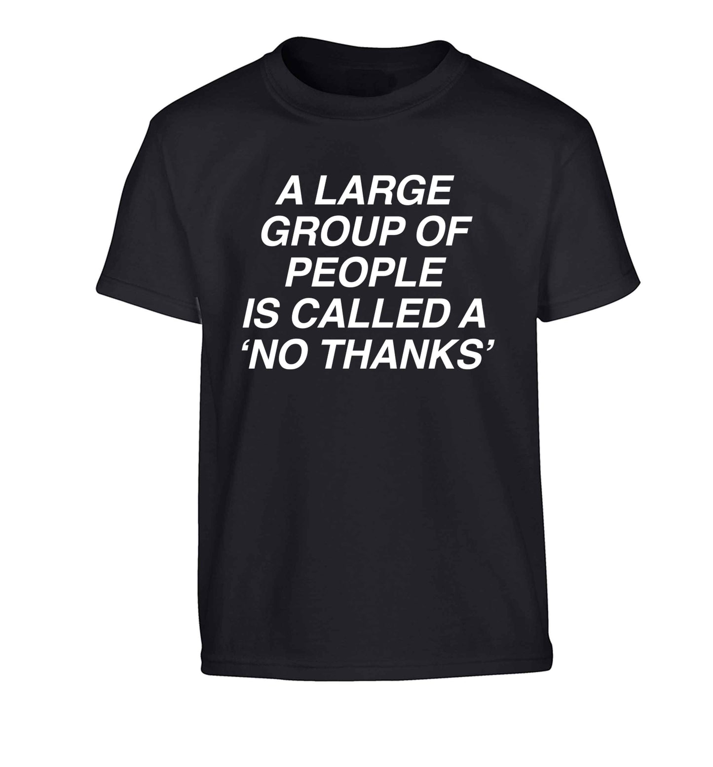 A group of people is called a 'no thanks' Children's black Tshirt 12-13 Years