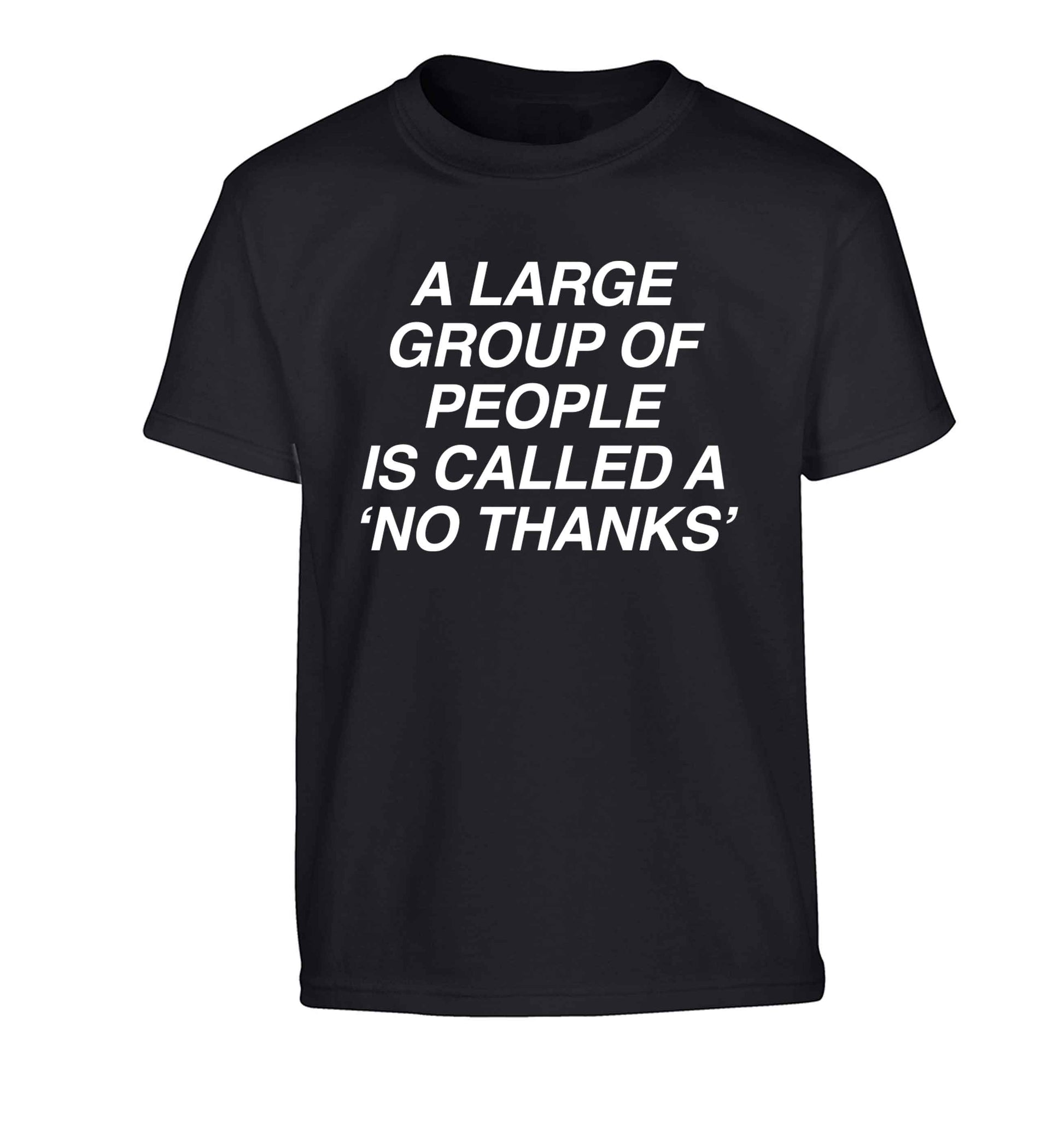 A group of people is called a 'no thanks' Children's black Tshirt 12-13 Years