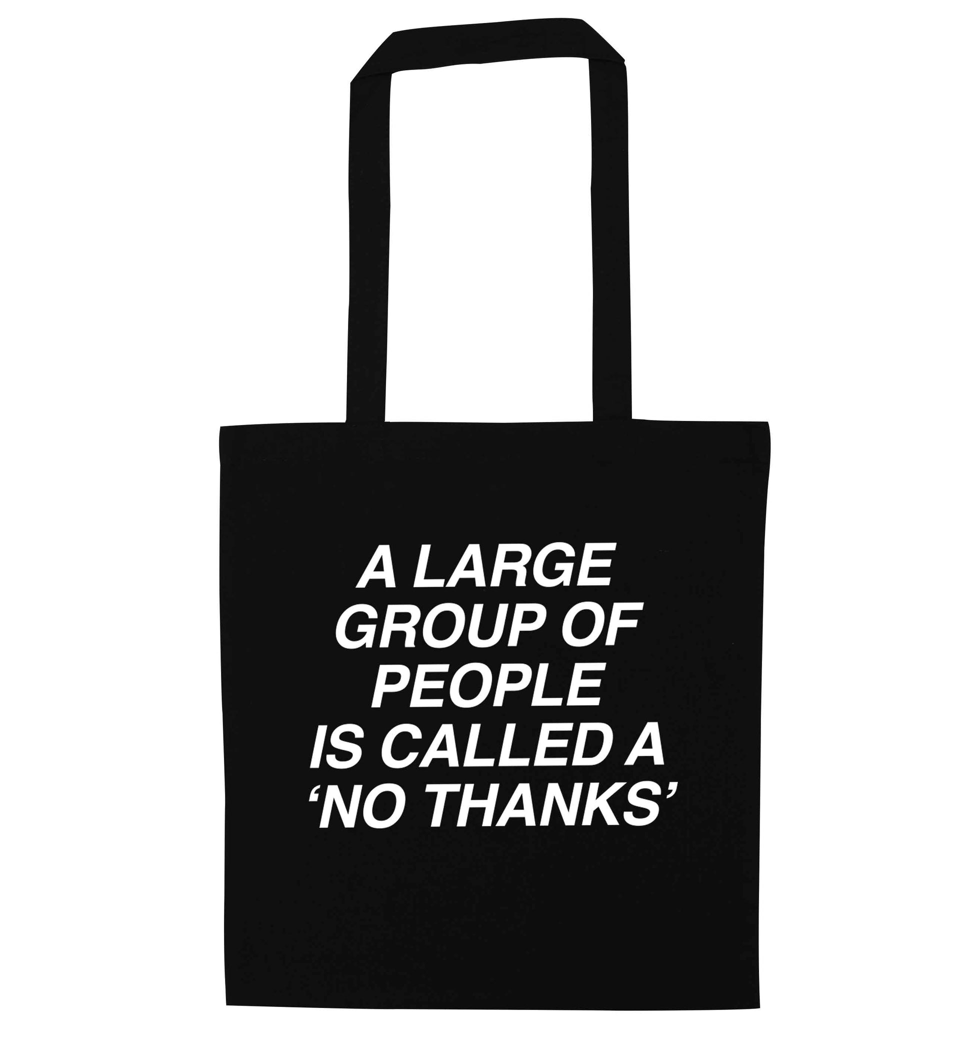 A group of people is called a 'no thanks' black tote bag