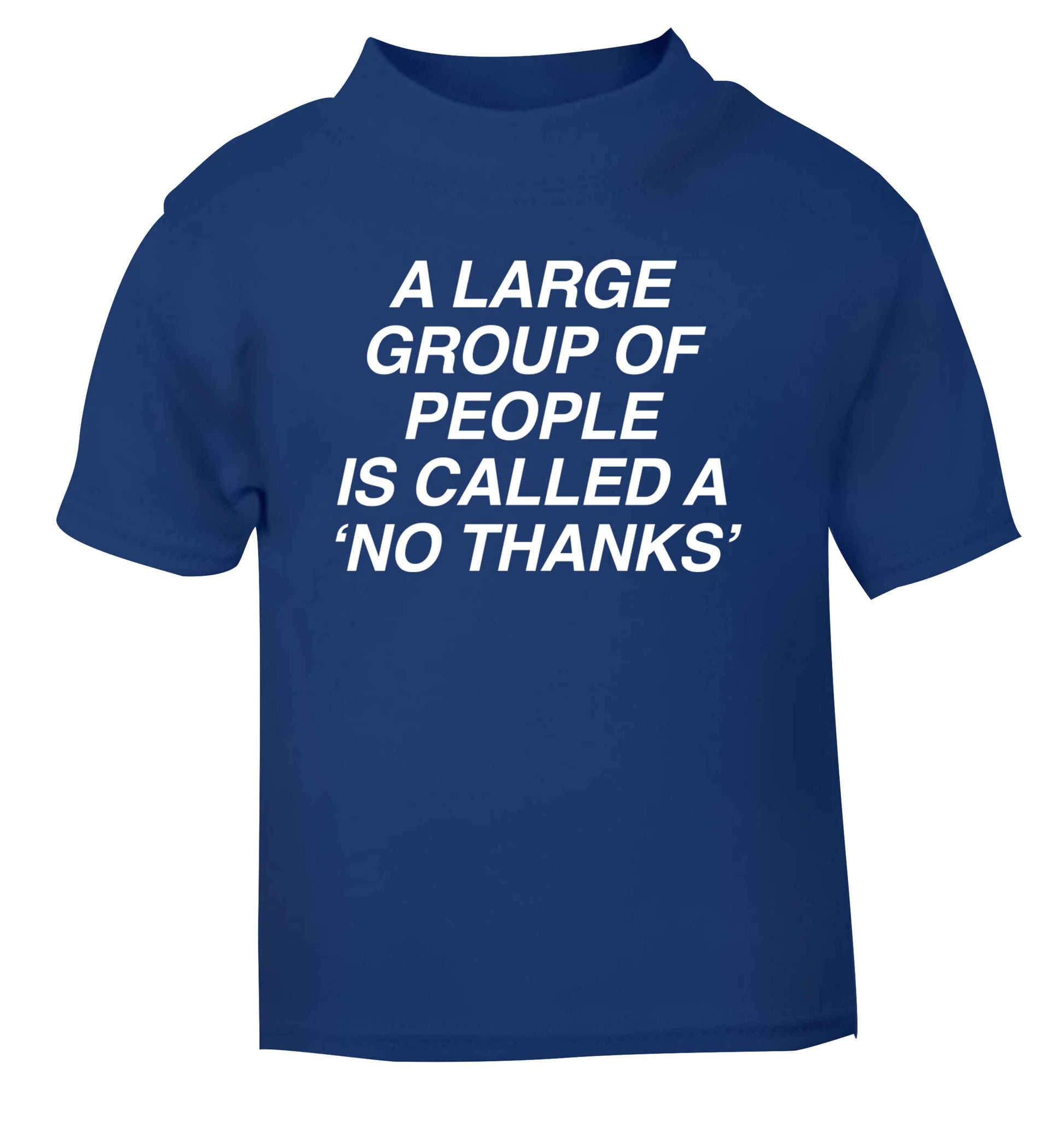 A group of people is called a 'no thanks' blue Baby Toddler Tshirt 2 Years