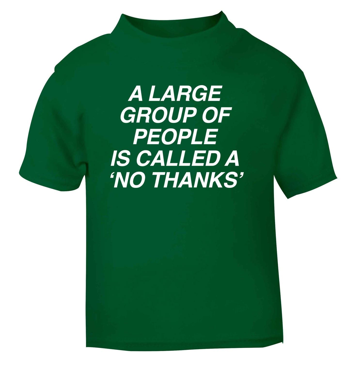 A group of people is called a 'no thanks' green Baby Toddler Tshirt 2 Years