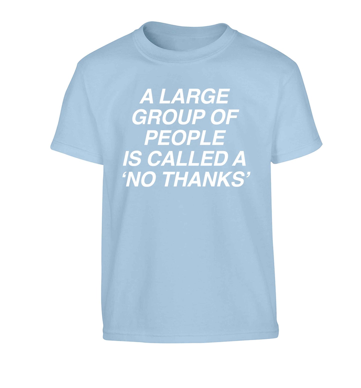 A group of people is called a 'no thanks' Children's light blue Tshirt 12-13 Years