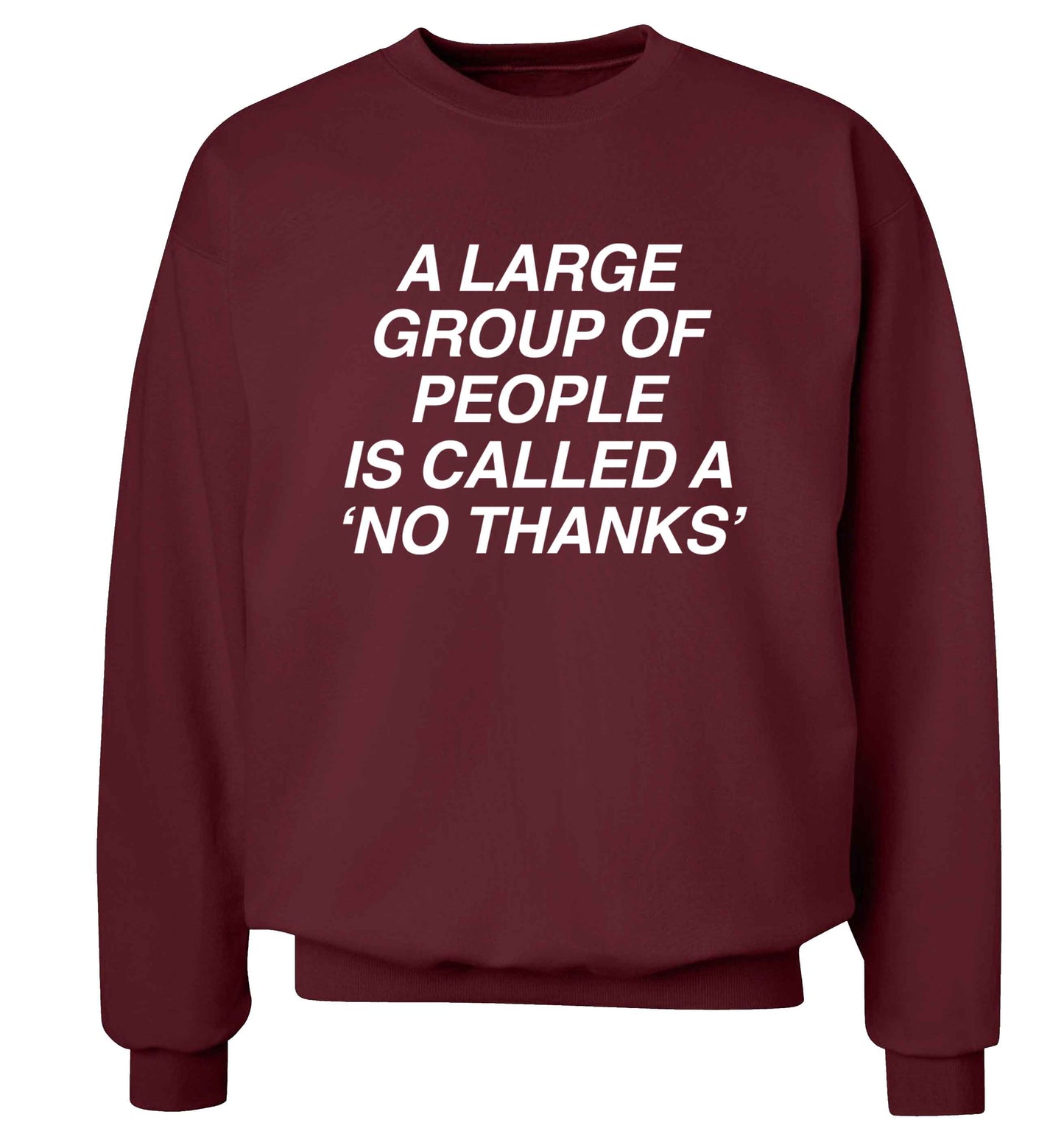 A group of people is called a 'no thanks' Adult's unisex maroon Sweater 2XL