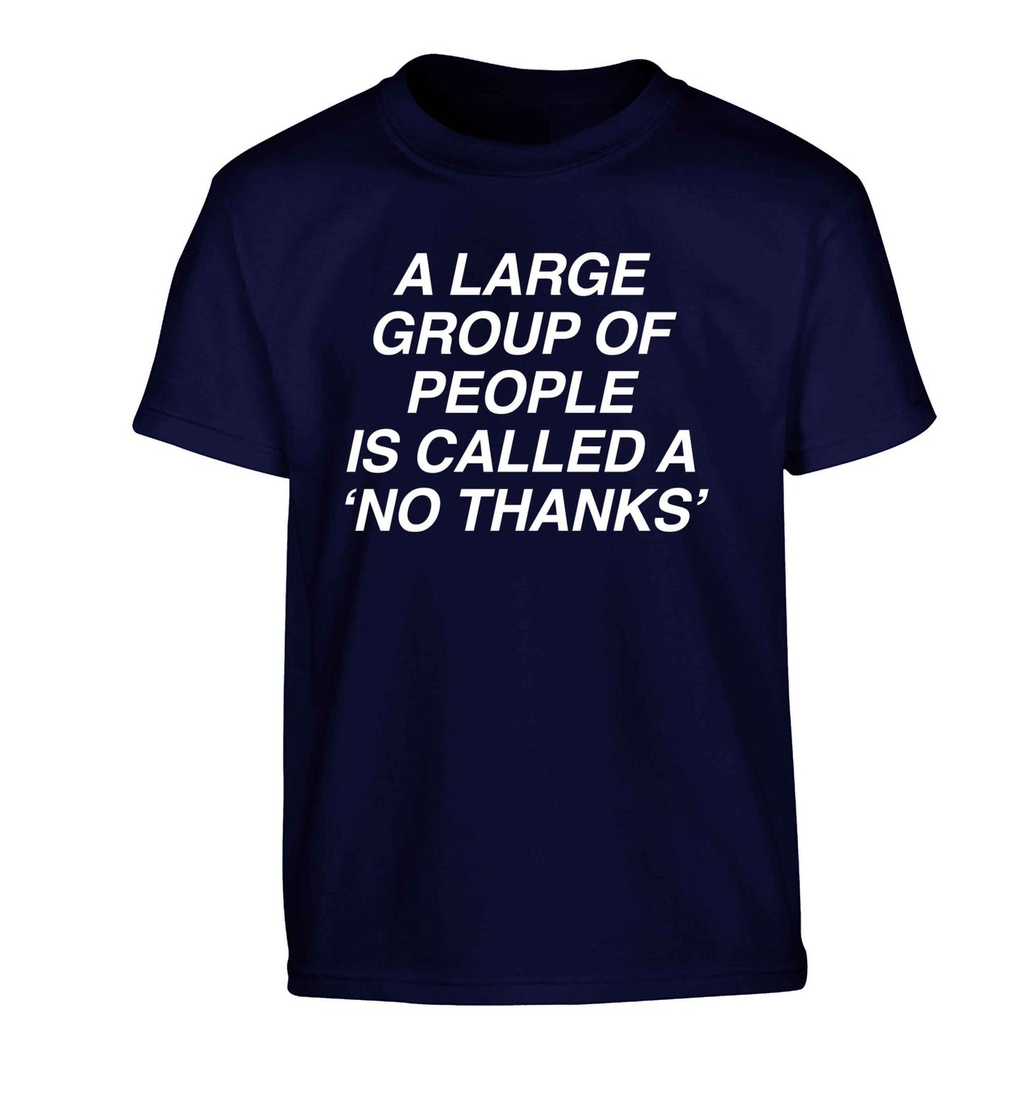 A group of people is called a 'no thanks' Children's navy Tshirt 12-13 Years