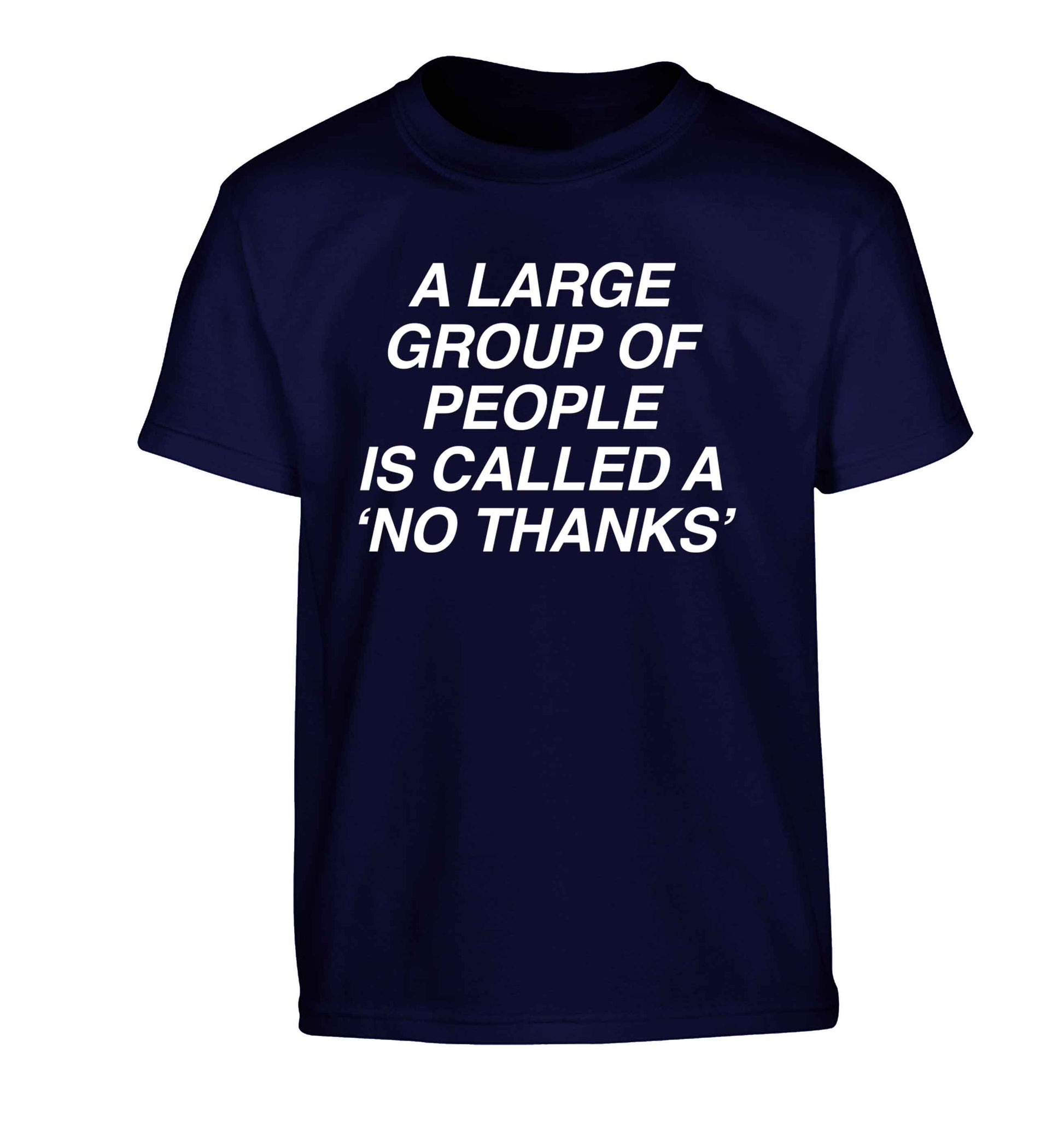 A group of people is called a 'no thanks' Children's navy Tshirt 12-13 Years