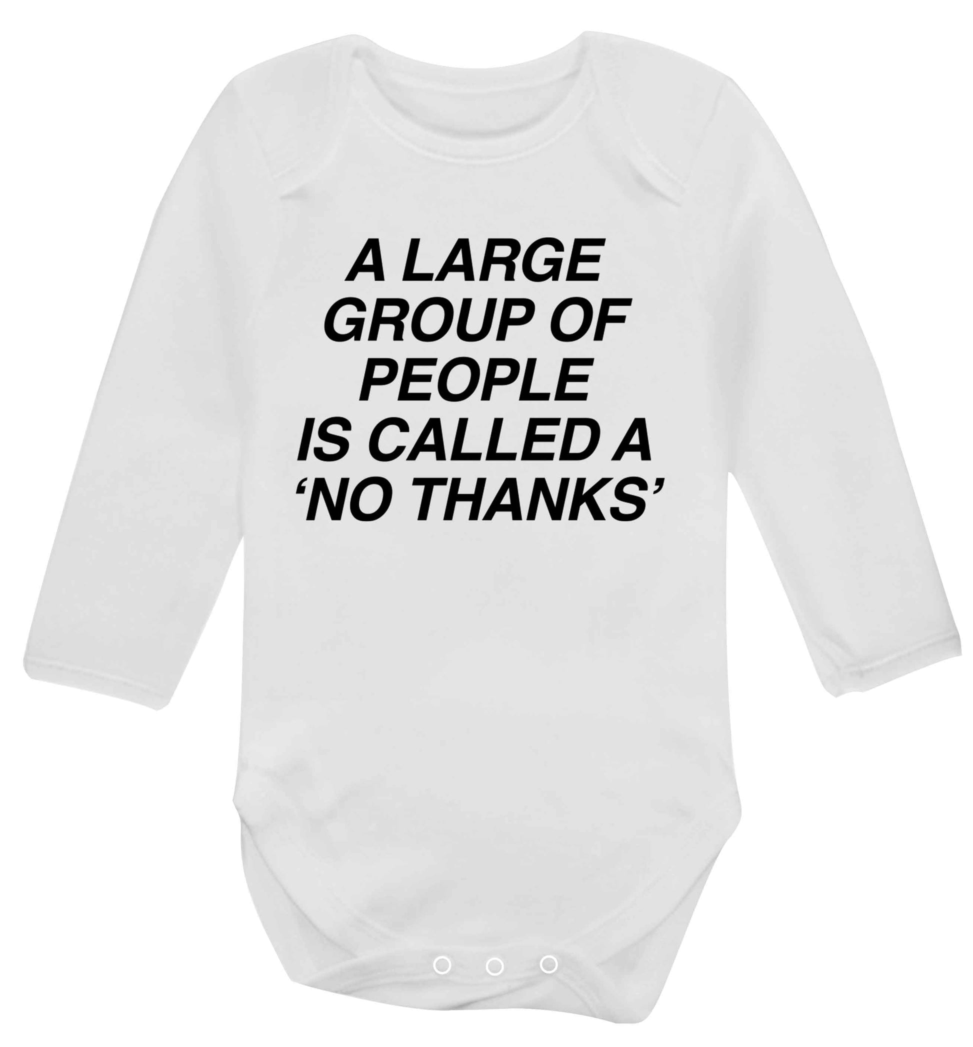 A group of people is called a 'no thanks' Baby Vest long sleeved white 6-12 months