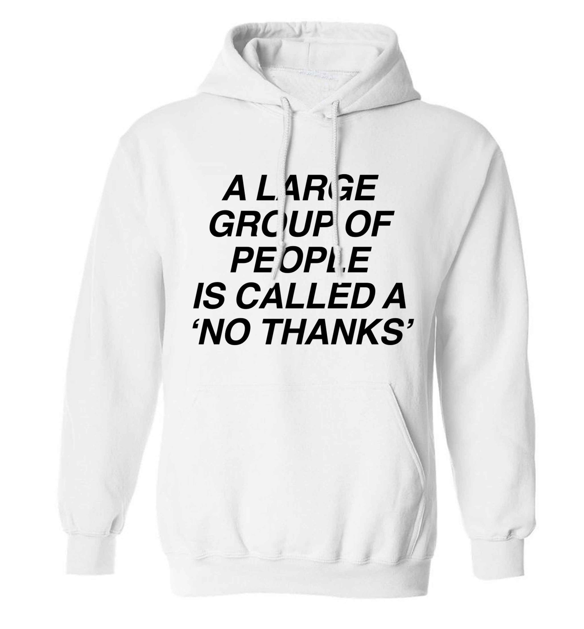 A group of people is called a 'no thanks' adults unisex white hoodie 2XL