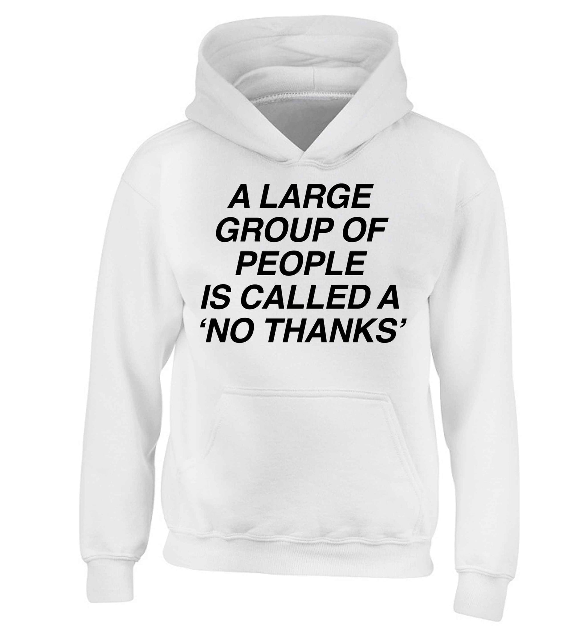A group of people is called a 'no thanks' children's white hoodie 12-13 Years
