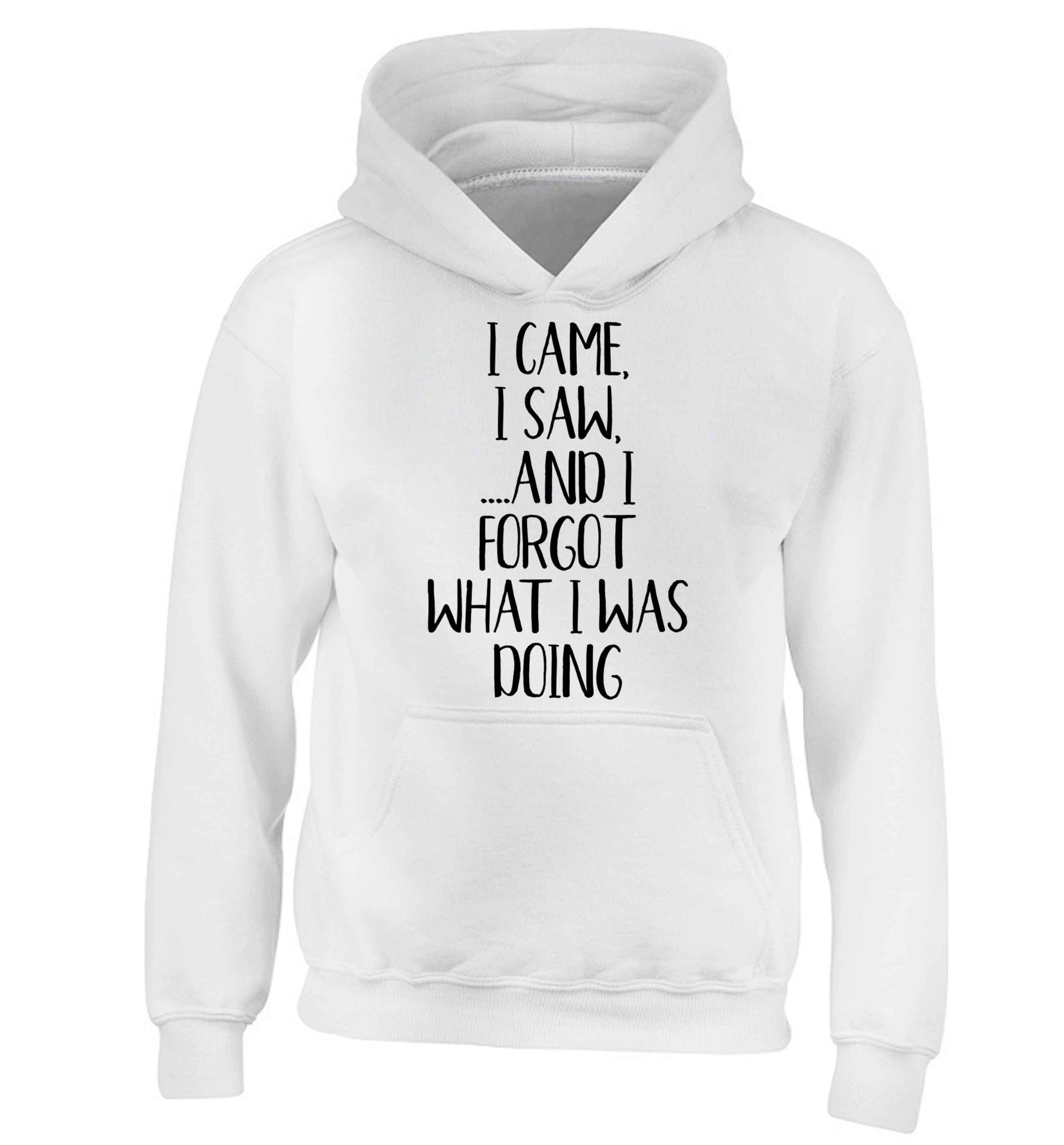 I came, I saw and I forgot what I was doing children's white hoodie 12-13 Years