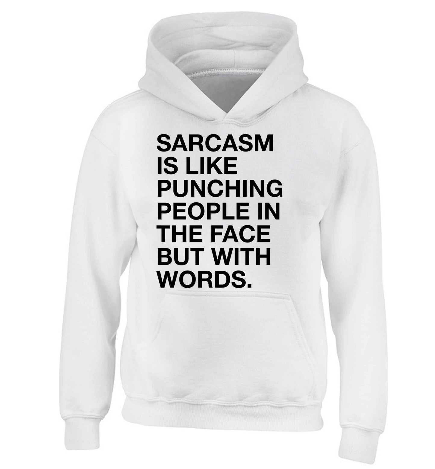 Sarcasm is like punching someone in the face children's white hoodie 12-13 Years